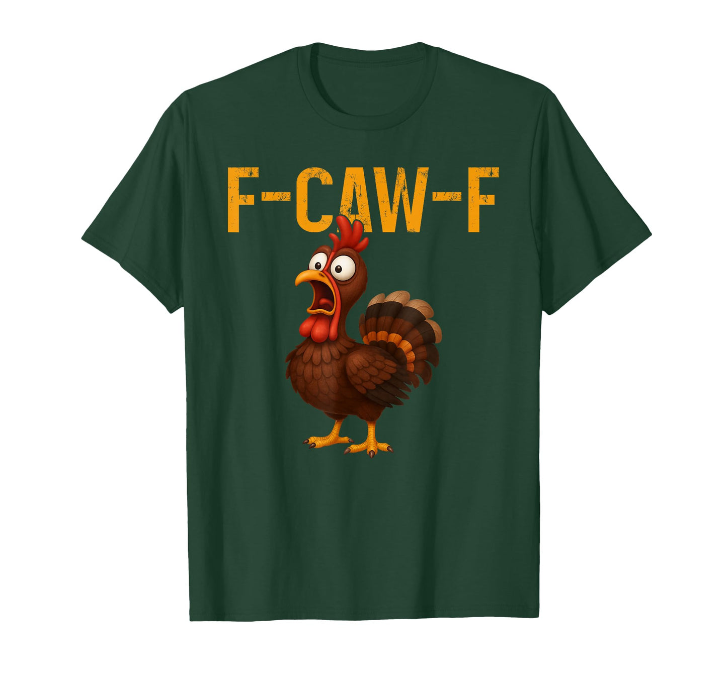F-CAW-F Funny Turkey Chicken Farm Animal Thanksgiving Humor T-Shirt