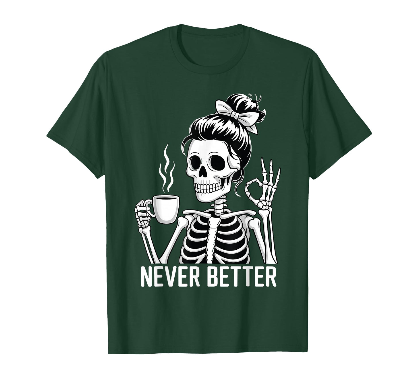 Skeleton Drinking Coffee Never Better for Women Halloween T-Shirt