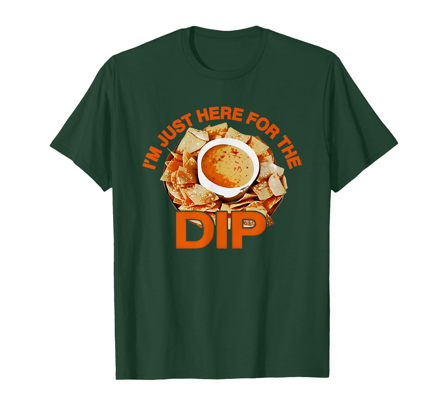 I'm Just Here For The Dip T-Shirt