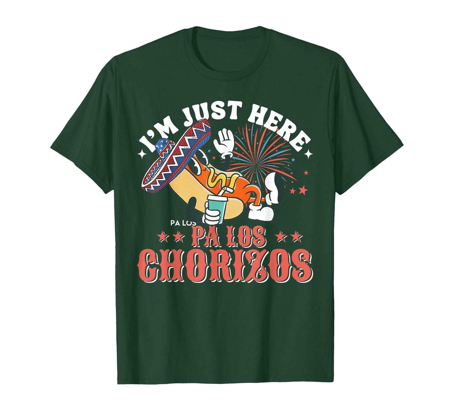 I'm Just Here Pa Los Chorizos T-Shirt