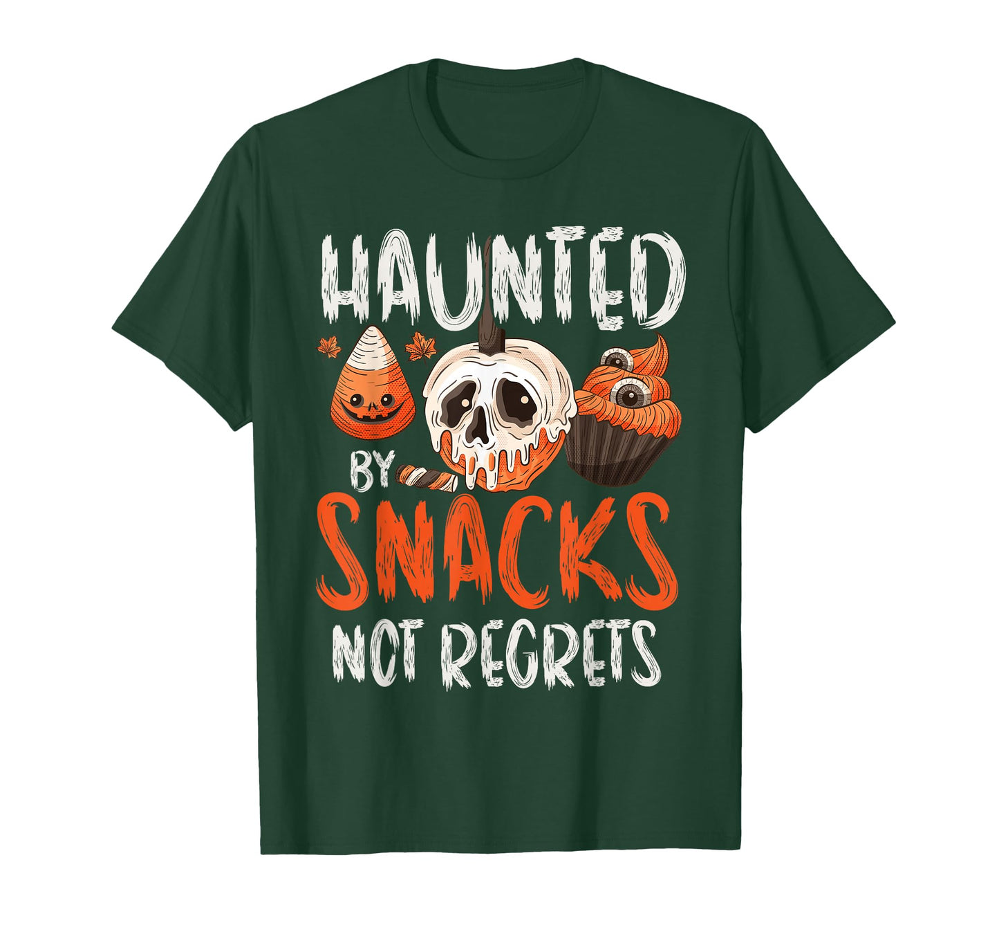 Haunted by Snacks Not Regrets Halloween Spooky Haunted T-Shirt