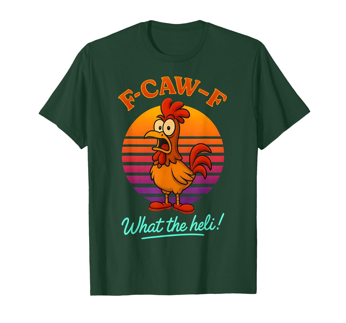 F-Caw-F What The Heli Funny Chicken Humor F-Caw-F Rooster T-Shirt