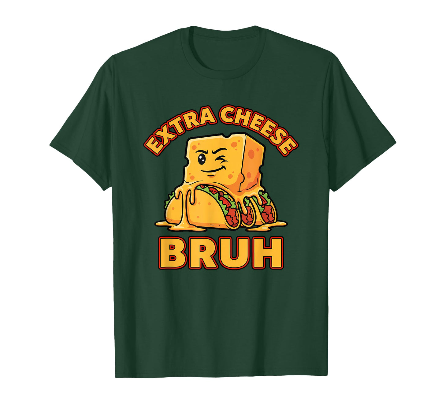 Extra Cheese Bruh Funny Melty Taco Cinco De Mayo Joke Pun T-Shirt