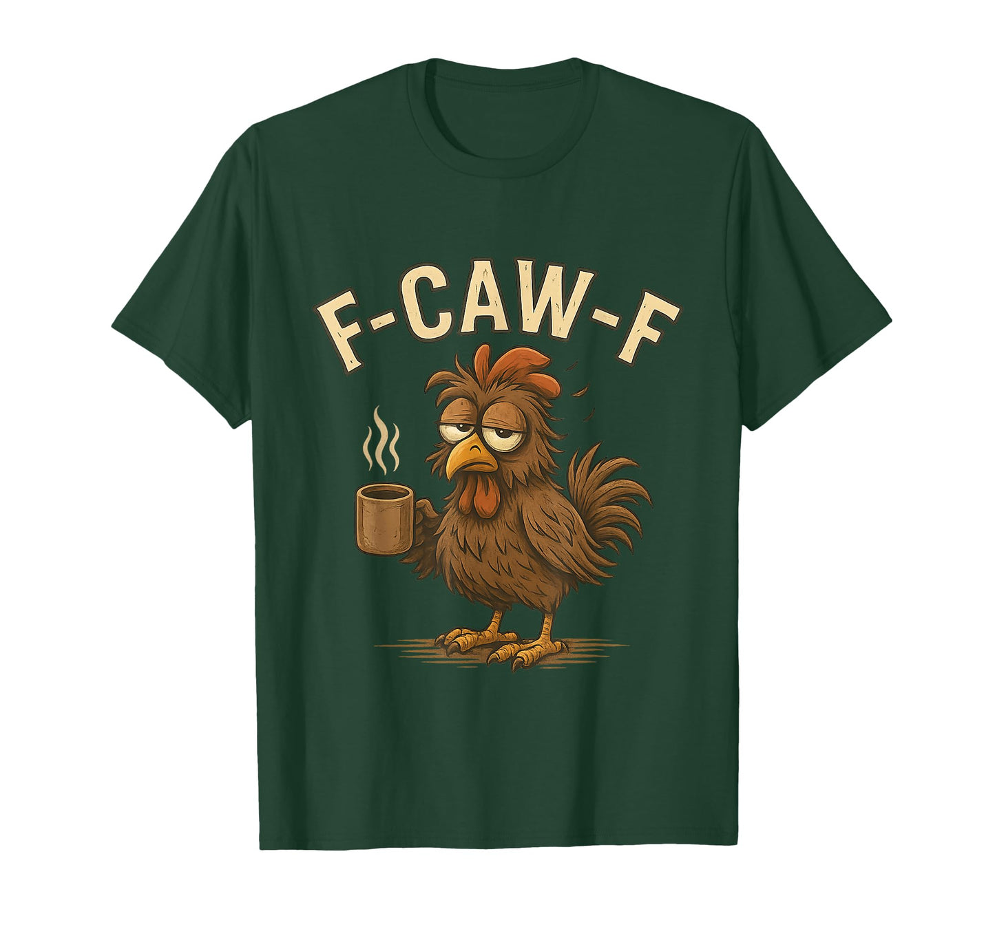 F-Caw-F Coffee Chicken Meme Quote F Caw F Funny Rooster T-Shirt