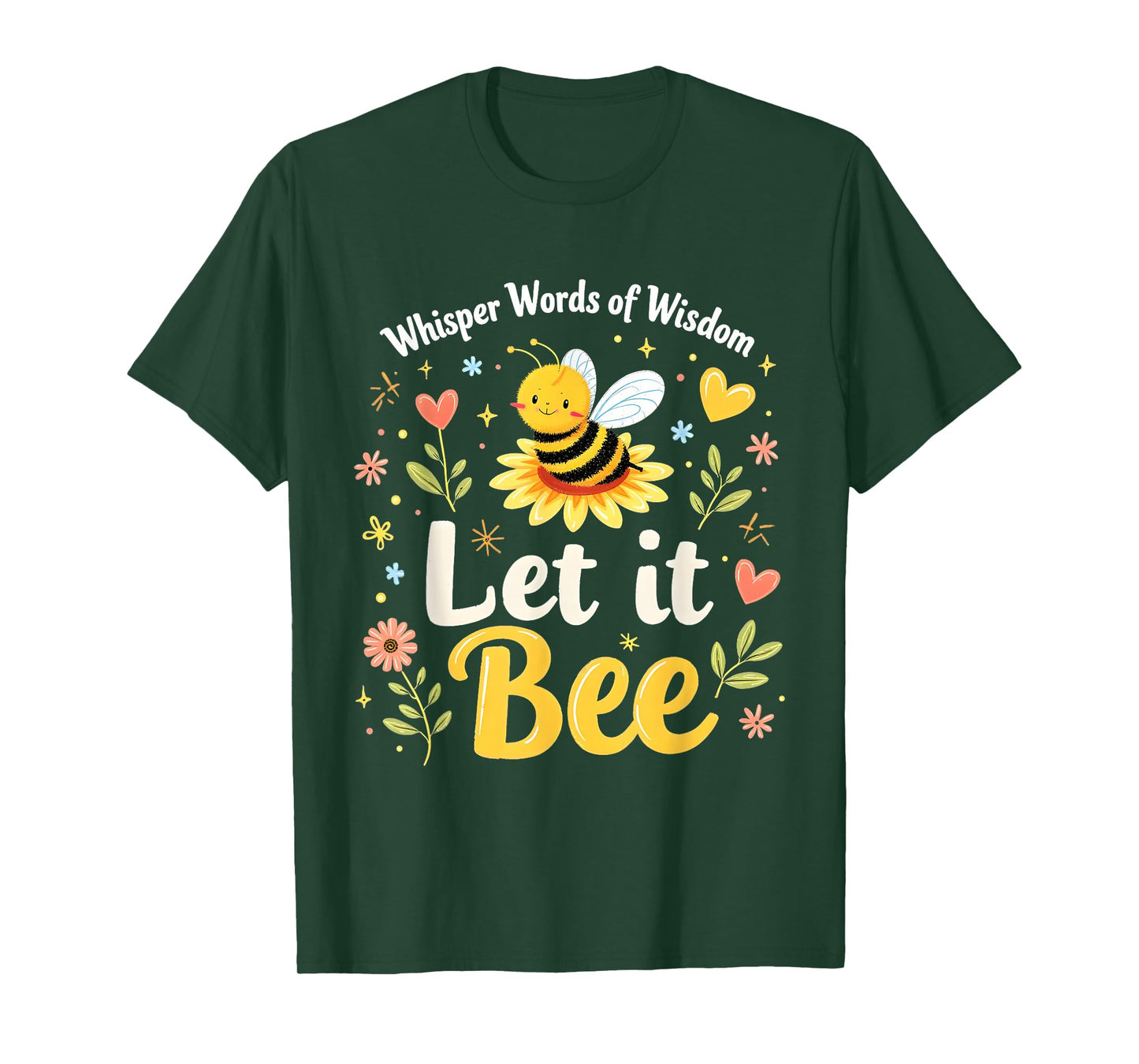 Let It Bee Cute Quote with Flowers and Happy Honeybee T-Shirt