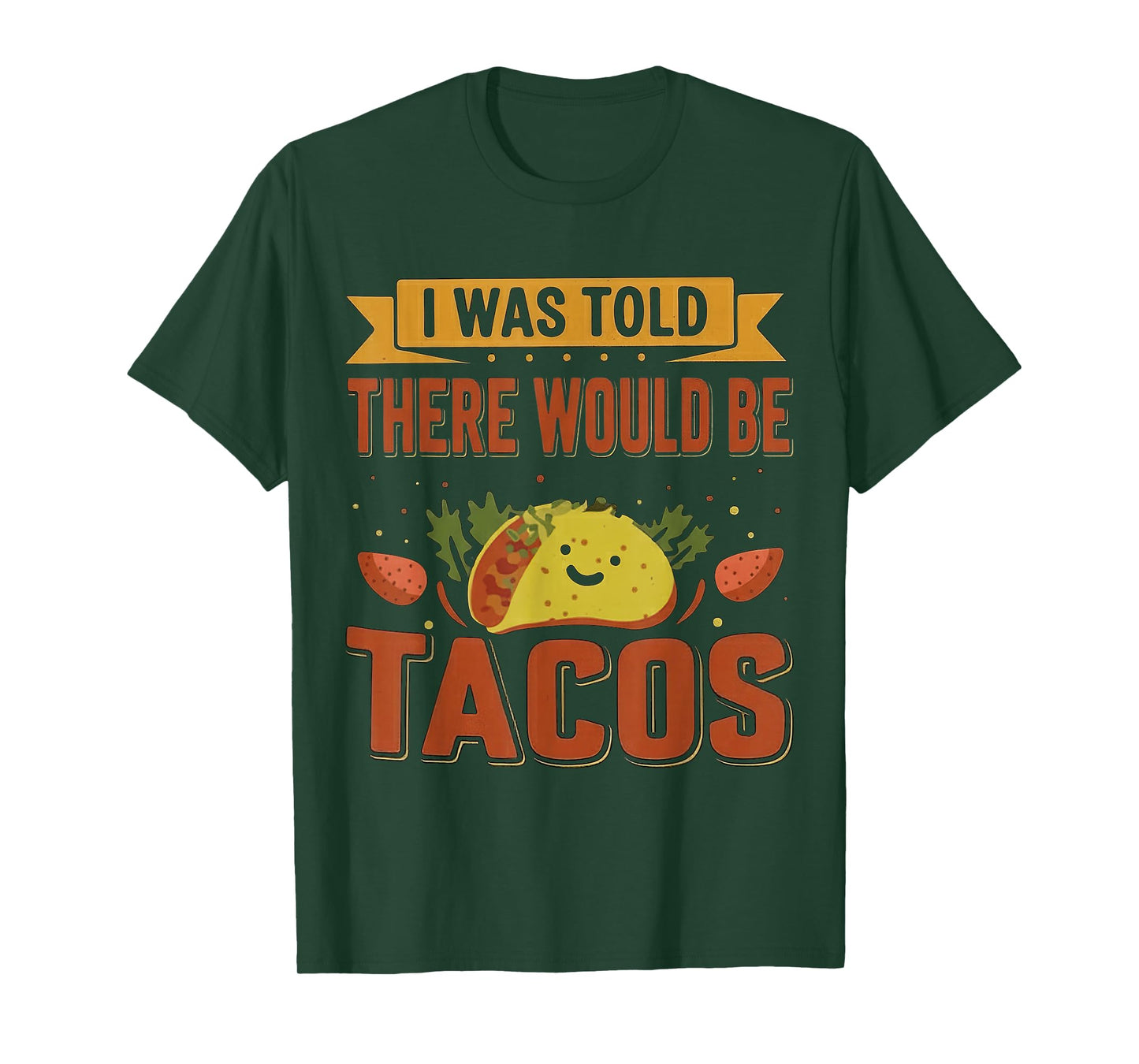 I was Told There Would Be Tacos Funny Quote T-Shirt