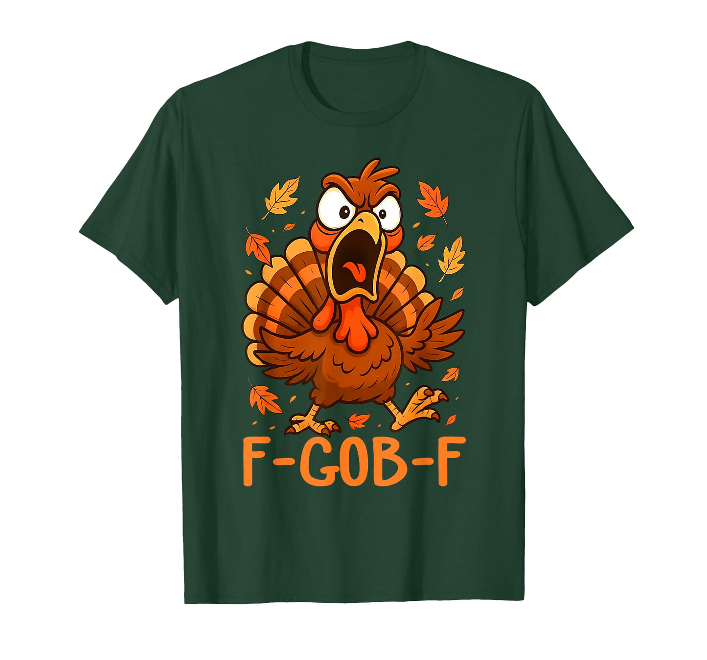 F-Gob-F Funny Turkey Thanksgiving Humor Quote Turkey Meme T-Shirt