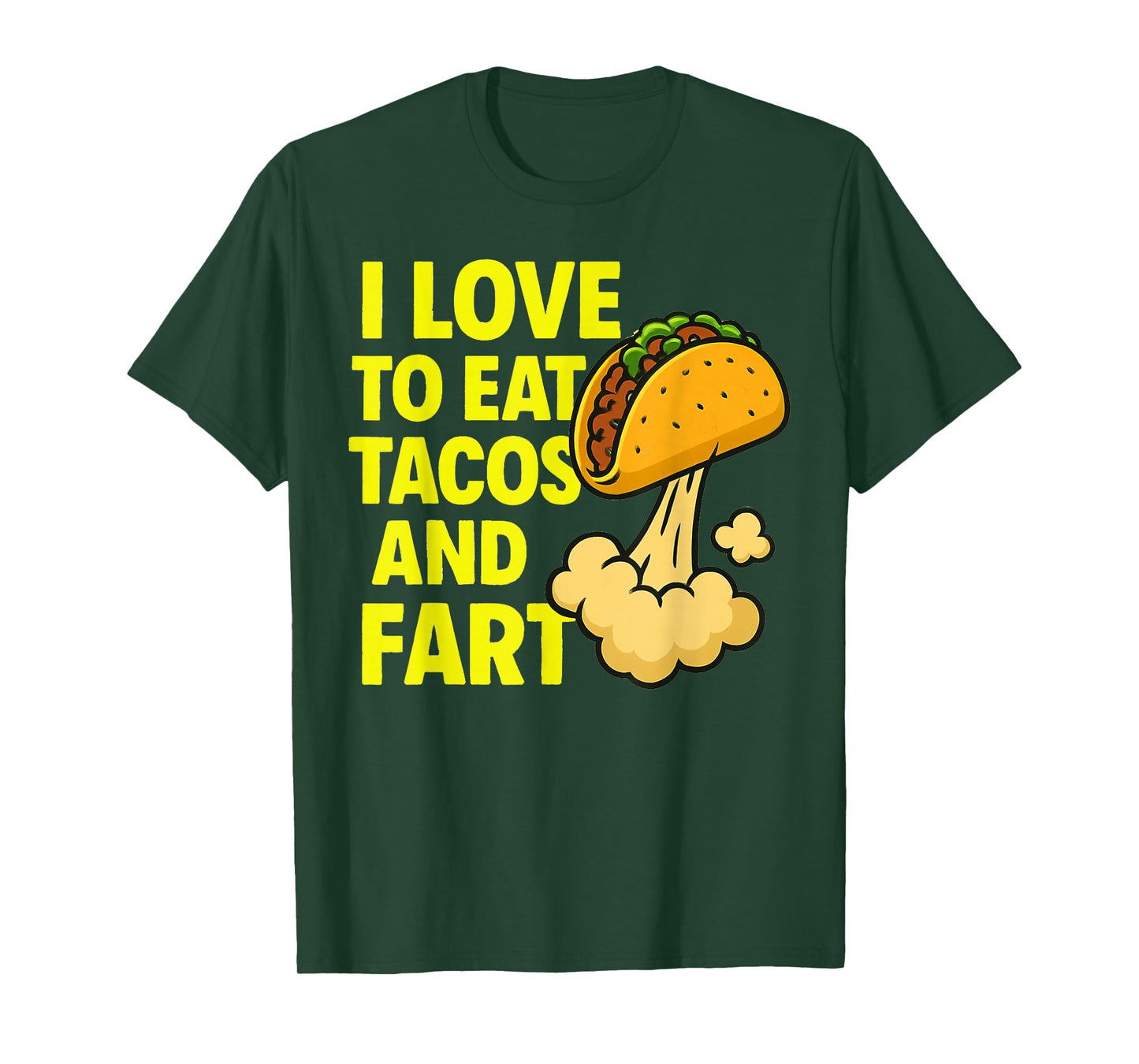 Funny Taco Farting Humor Quote I Love to Eat Tacos and Fart T-Shirt