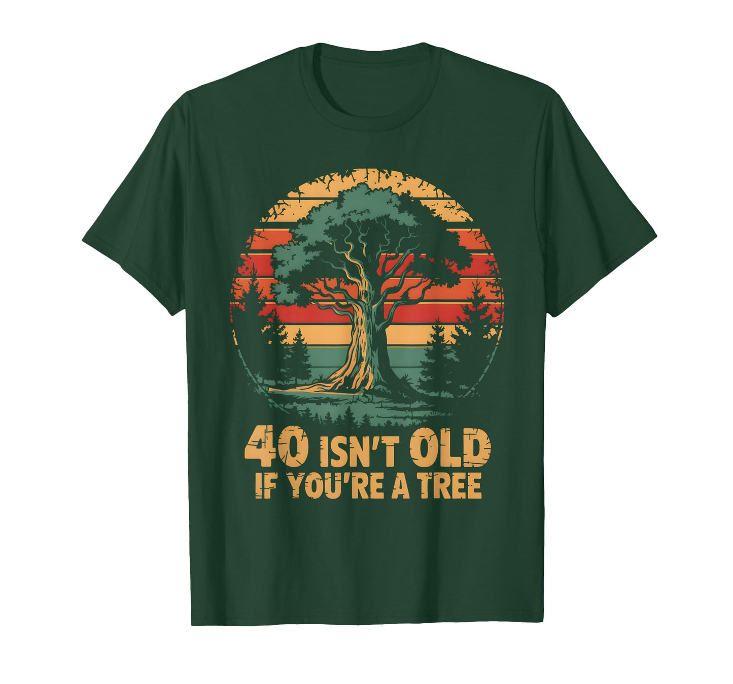 40 Isn't Old If You're A Tree Sarcastic Group Party Squad T-Shirt