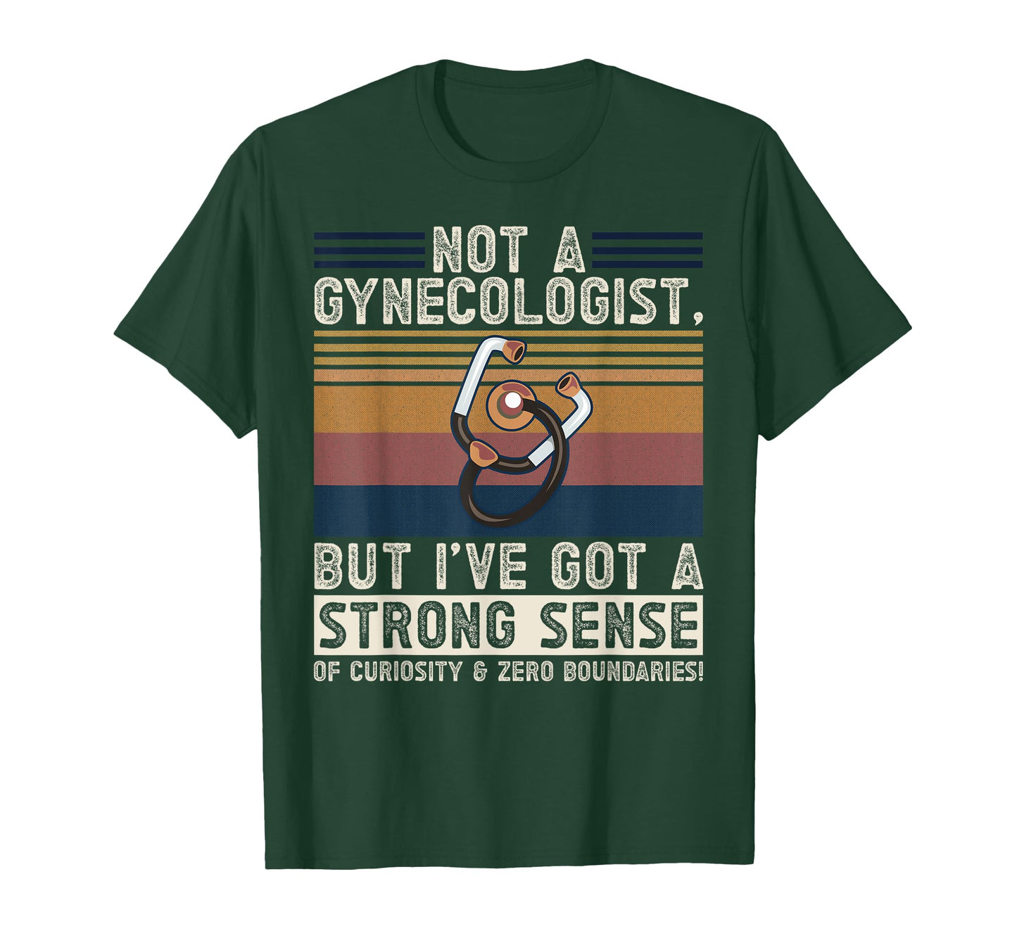 Not a Gynecologist Strong Curiosity Funny Adult Medical Joke T-Shirt