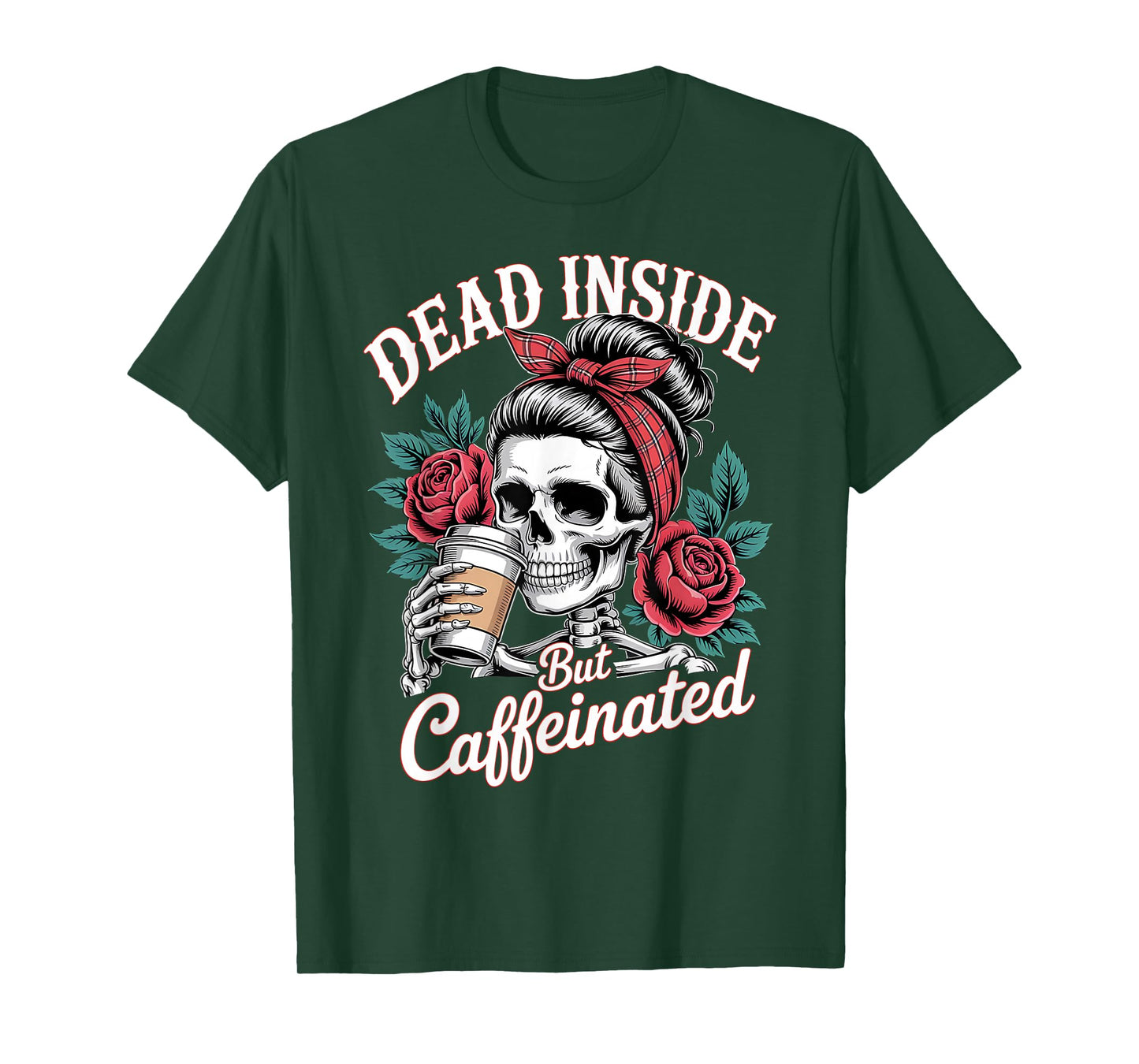 Dead Inside But Caffeinated Skeleton Messy Bun T-Shirt