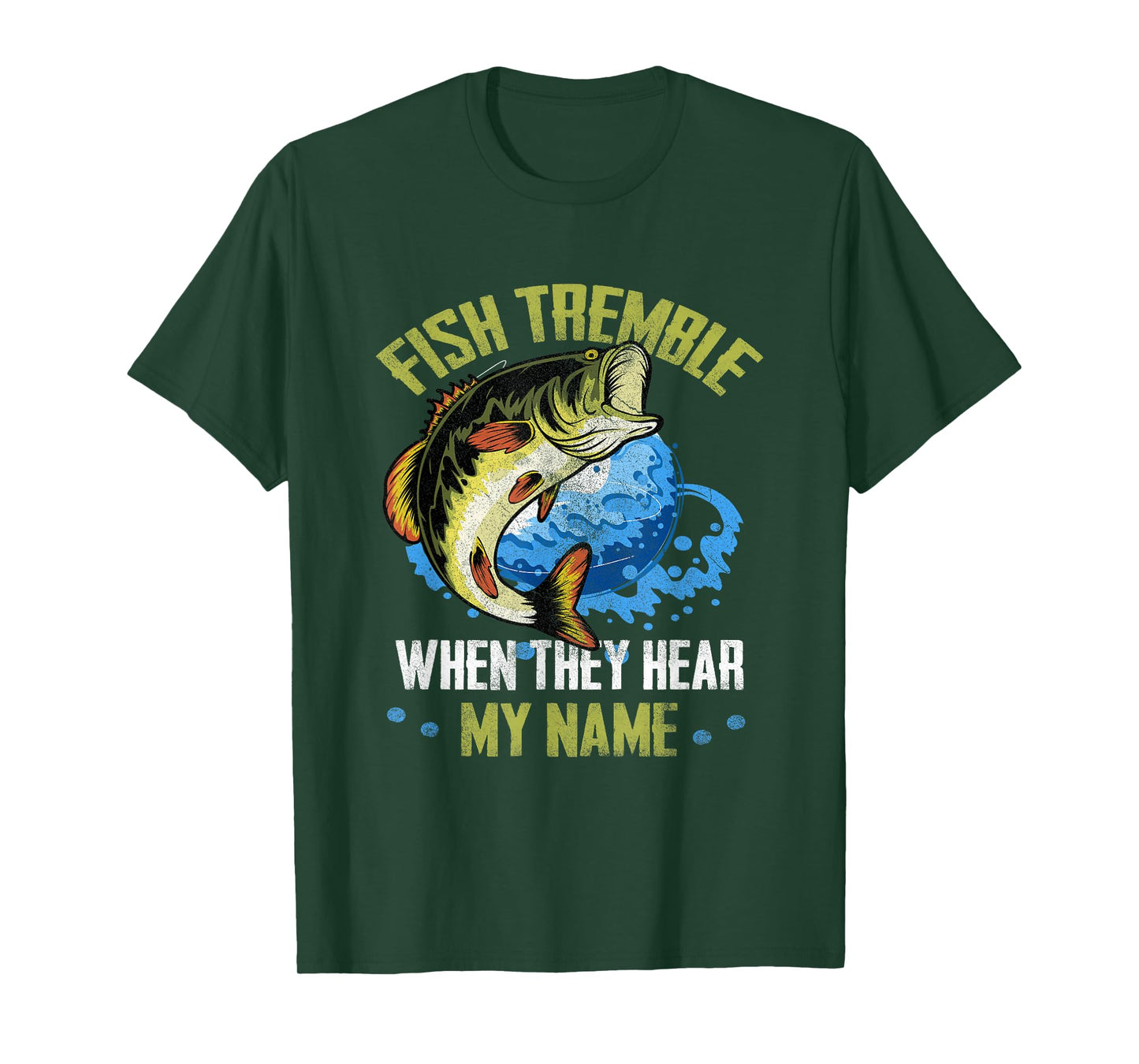 Fish Tremble When They Hear My Name Fishing Fisherman T-Shirt