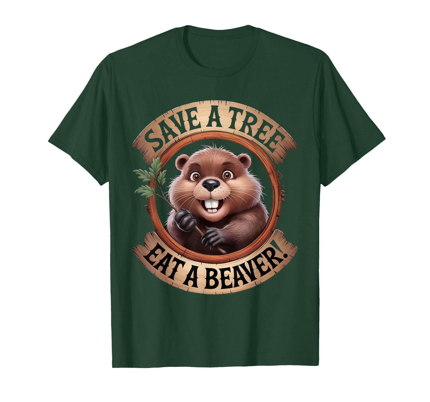 Save A Tree Eat A Beaver Animal Beaver Lovers Nature Beaver T-Shirt