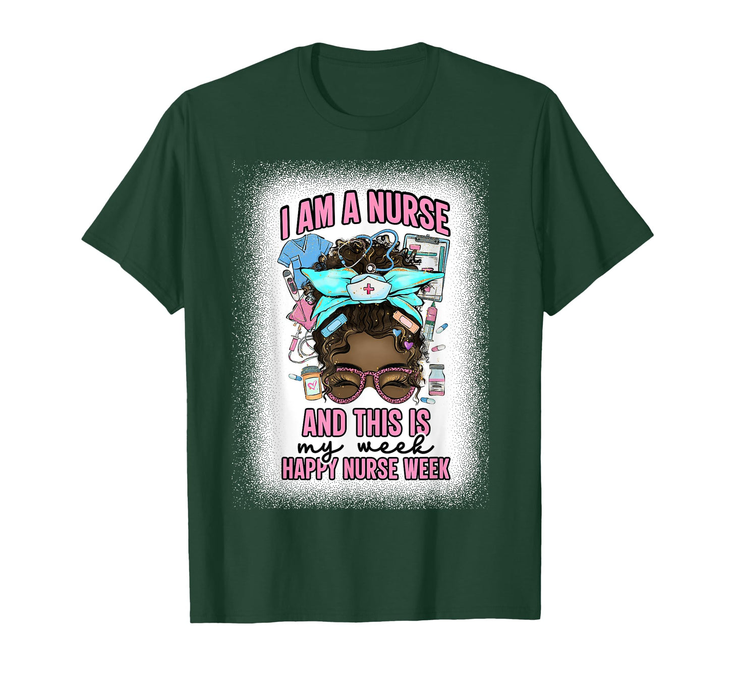 I Am A Nurse And This Is My Week Messy Bun Nurse Week 2025 T-Shirt