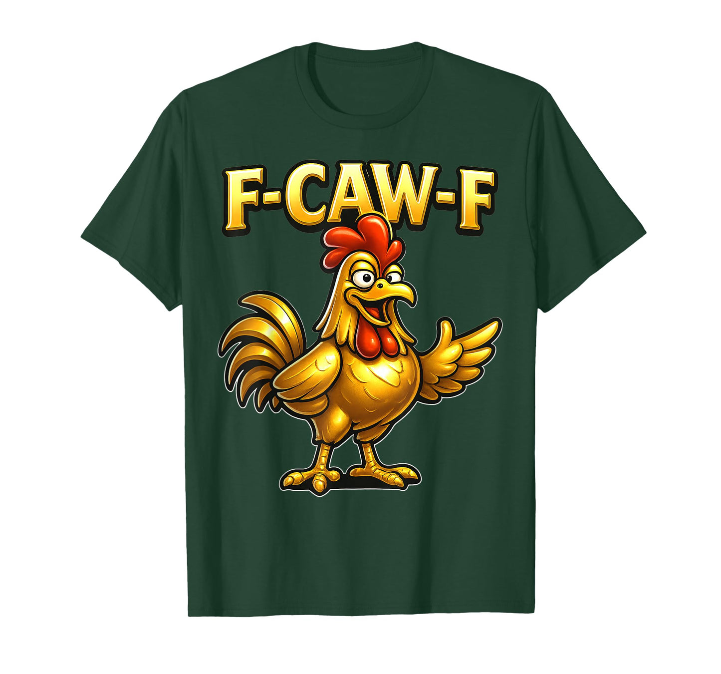 F-CAW-F Funny Chicken FCAWF Sarcasm Irony Humour F CAW F T-Shirt