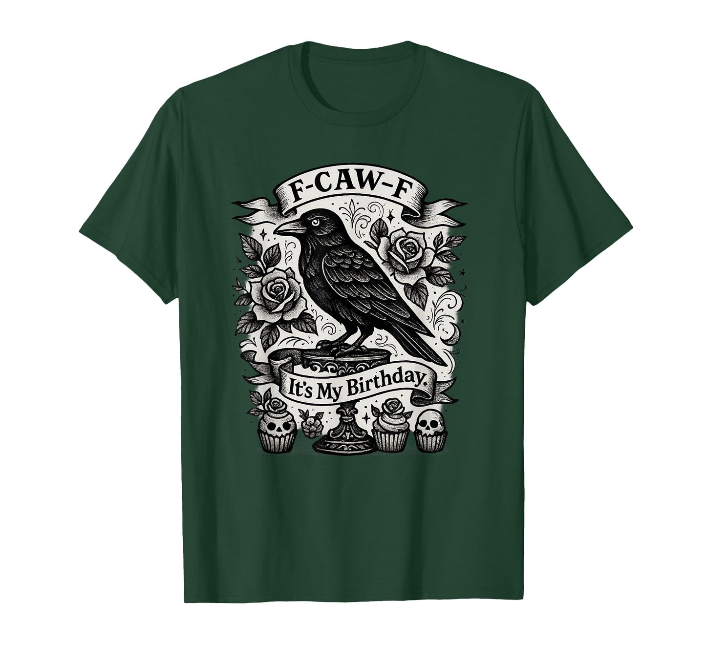 F-Caw-F It's My Birthday Funny Gothic Black Crow Roses Humor T-Shirt