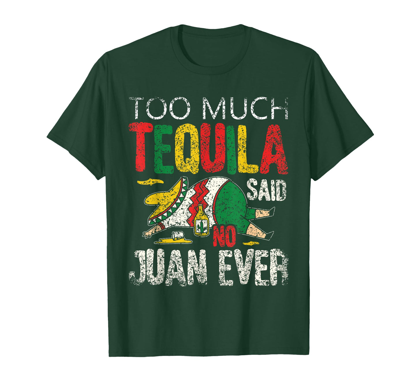 Too Much Tequila Said No Juan Ever Mexico Cinco De Mayo T-Shirt