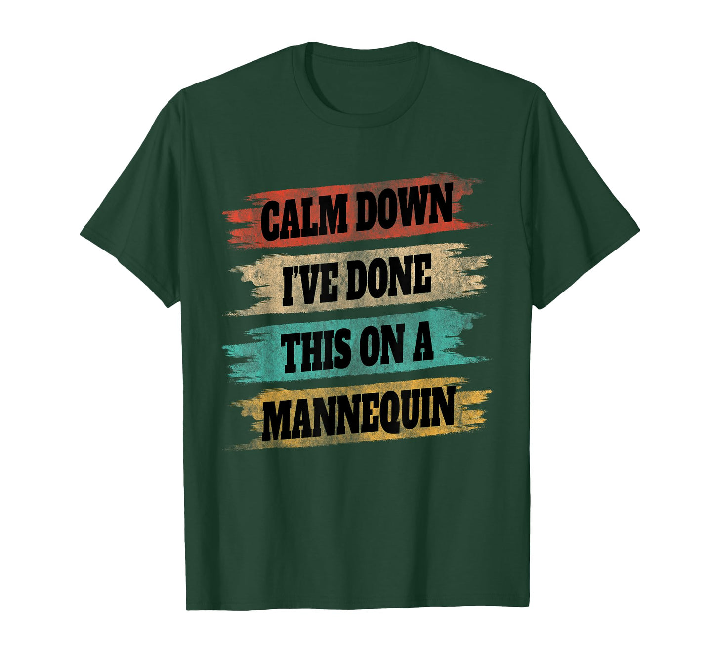 Funny Vintage Calm Down I've Done This On a Mannequin T-Shirt