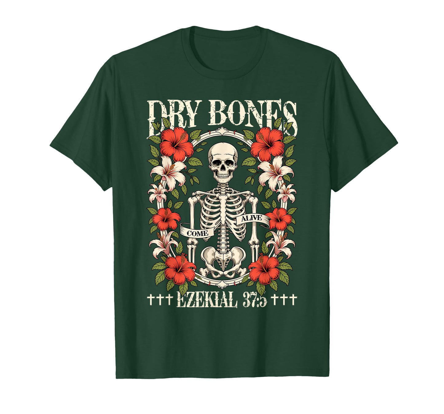 Dry Bones Come Alive Funny Skeleton Floral Christian Faith T-Shirt
