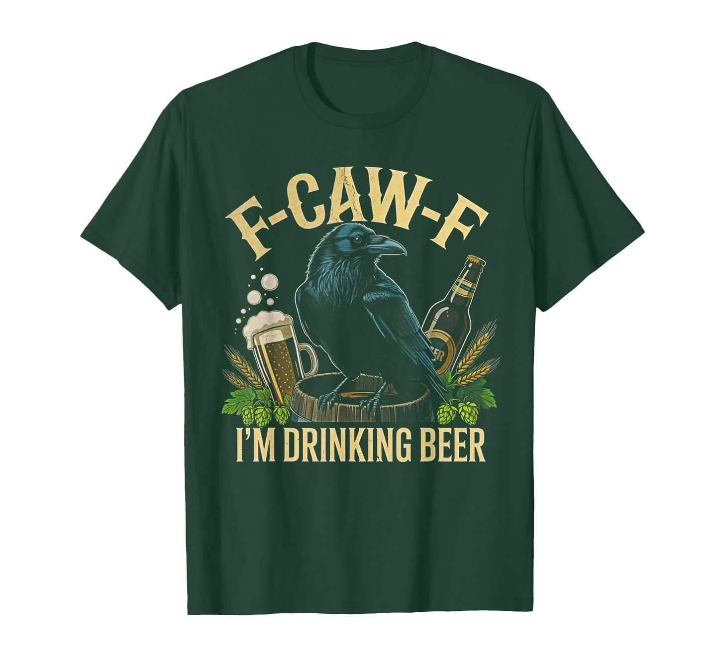 F-CAW-F I'm Drinking Beer Raven Men Women Funny Beer Dad T-Shirt