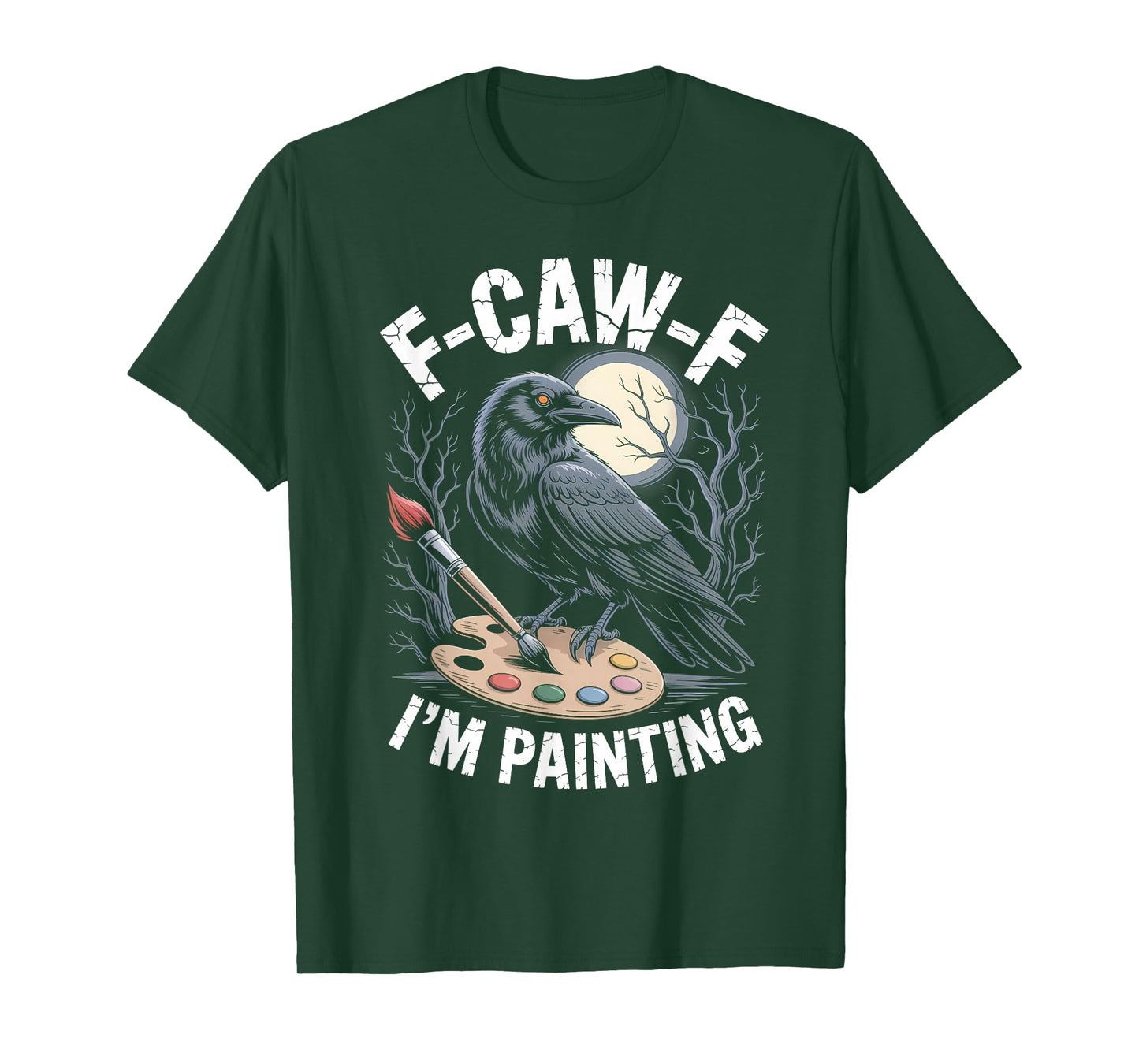 Black Crow F-CAW-F I'm Painting Funny Painter Gothic Adult T-Shirt