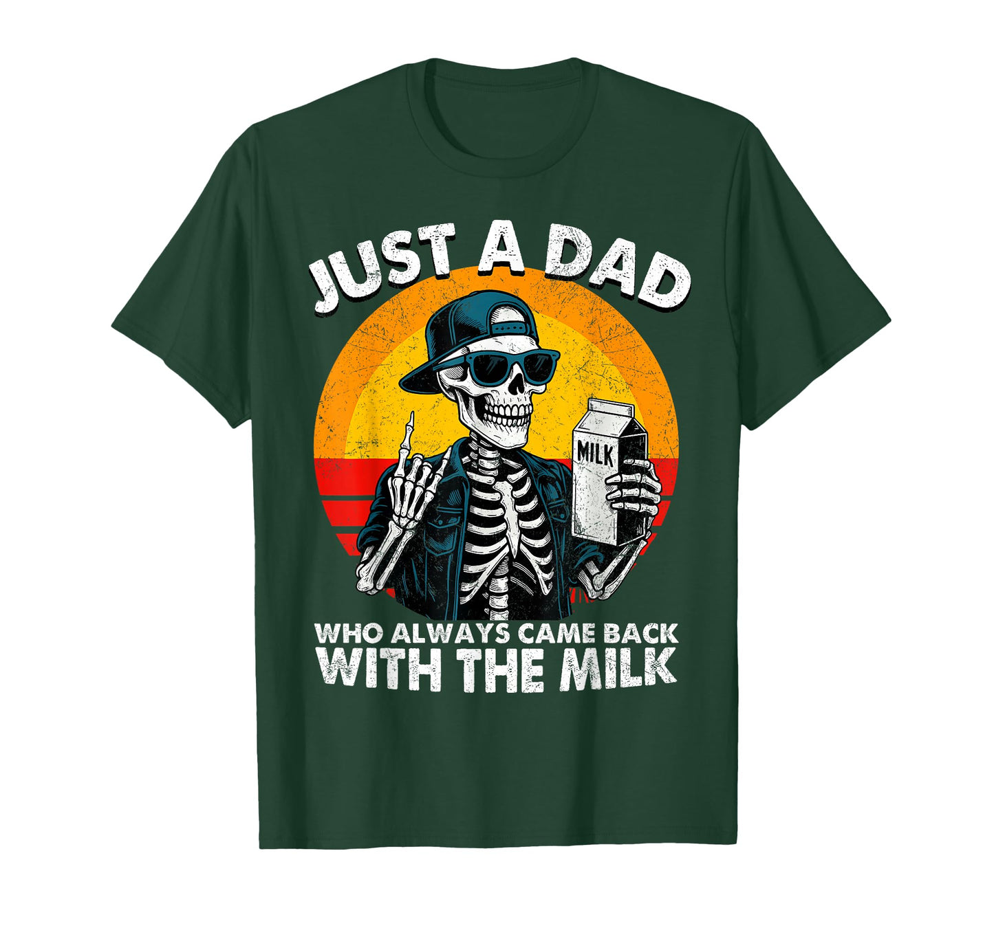 Just A Dad Who Always Came Back with The Milk Skeleton Dad T-Shirt