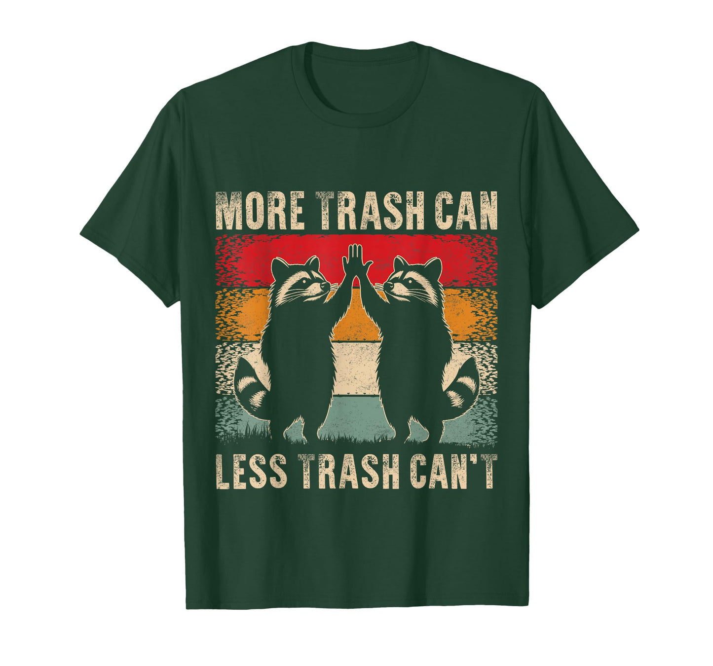 More Trash Can Less Trash Can’t Funny Raccoon T-Shirt
