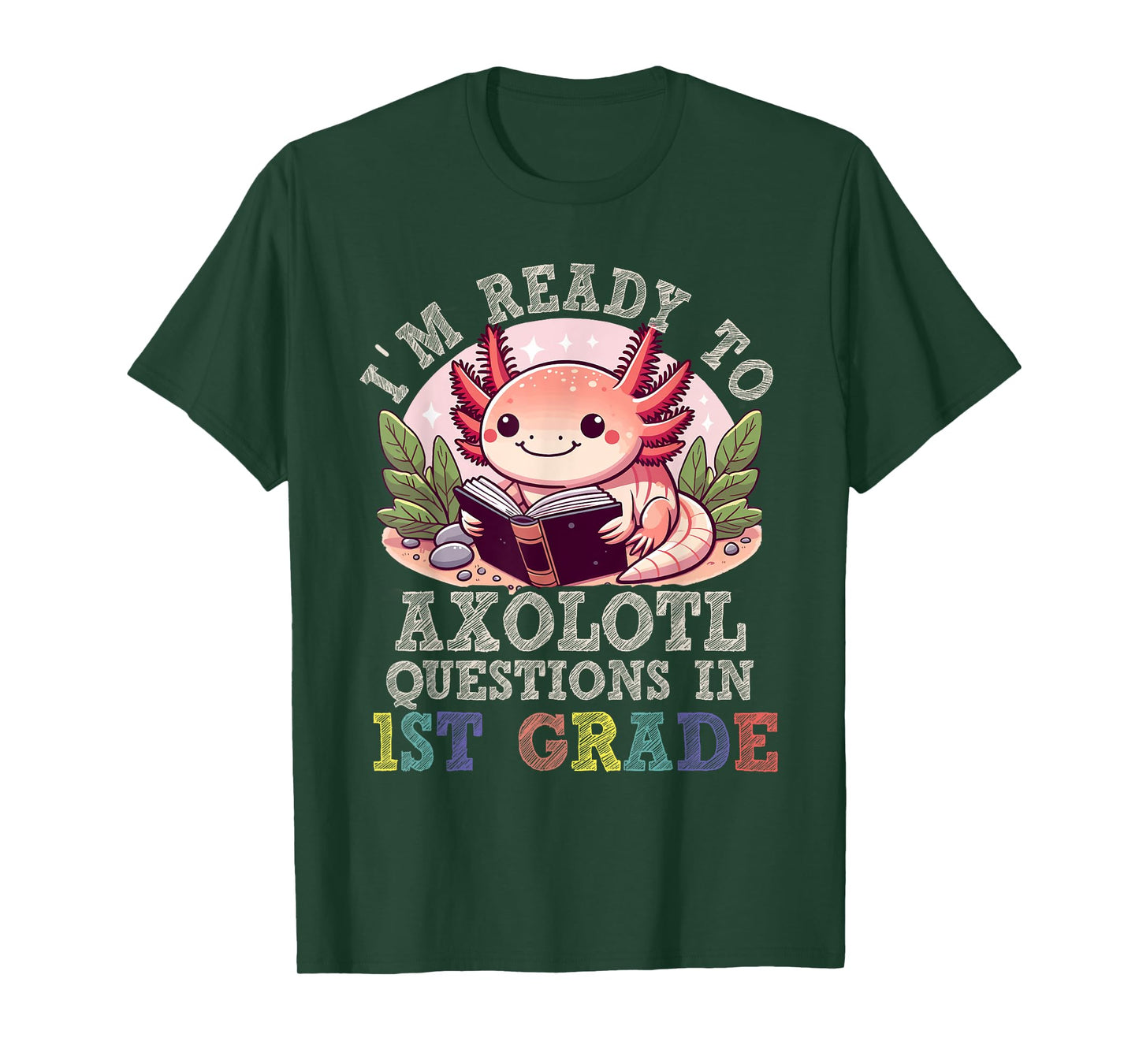 I'm Ready to Axolotl Questions in 1st Grade Back to School T-Shirt