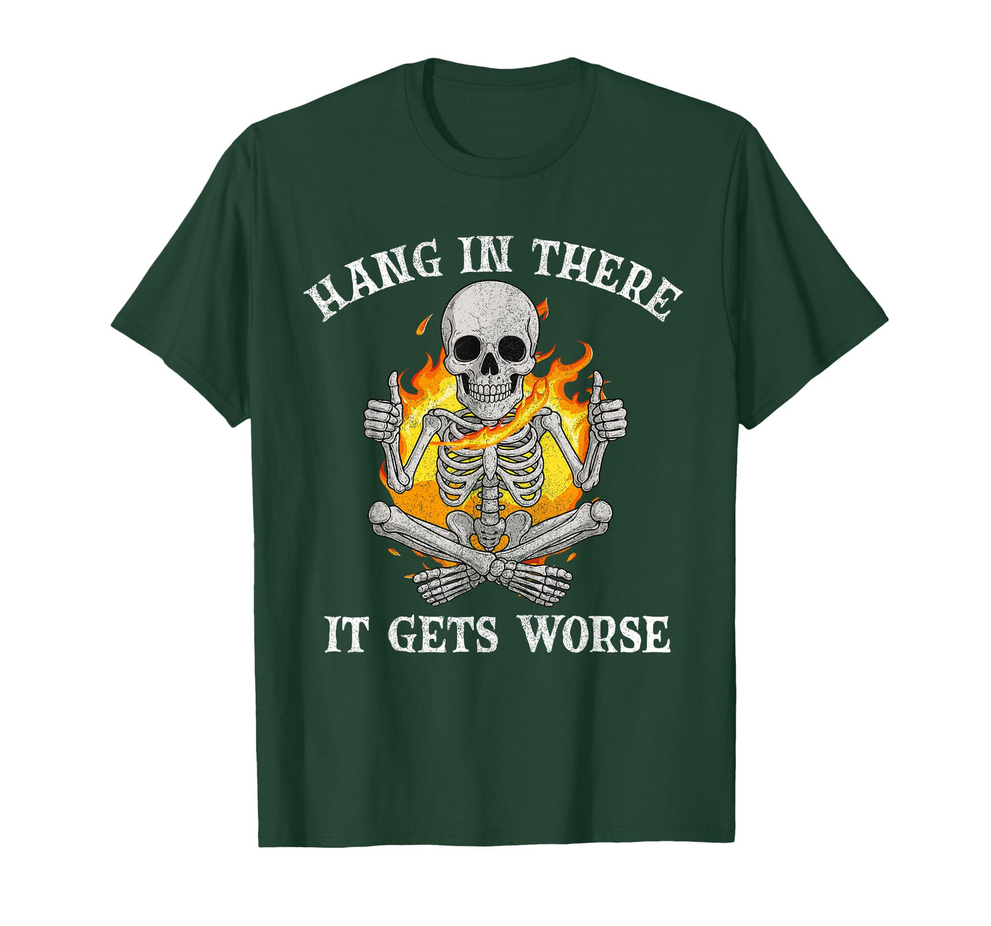 Funny Hang in There, It Gets Worse, Dark Humor Skeleton T-Shirt