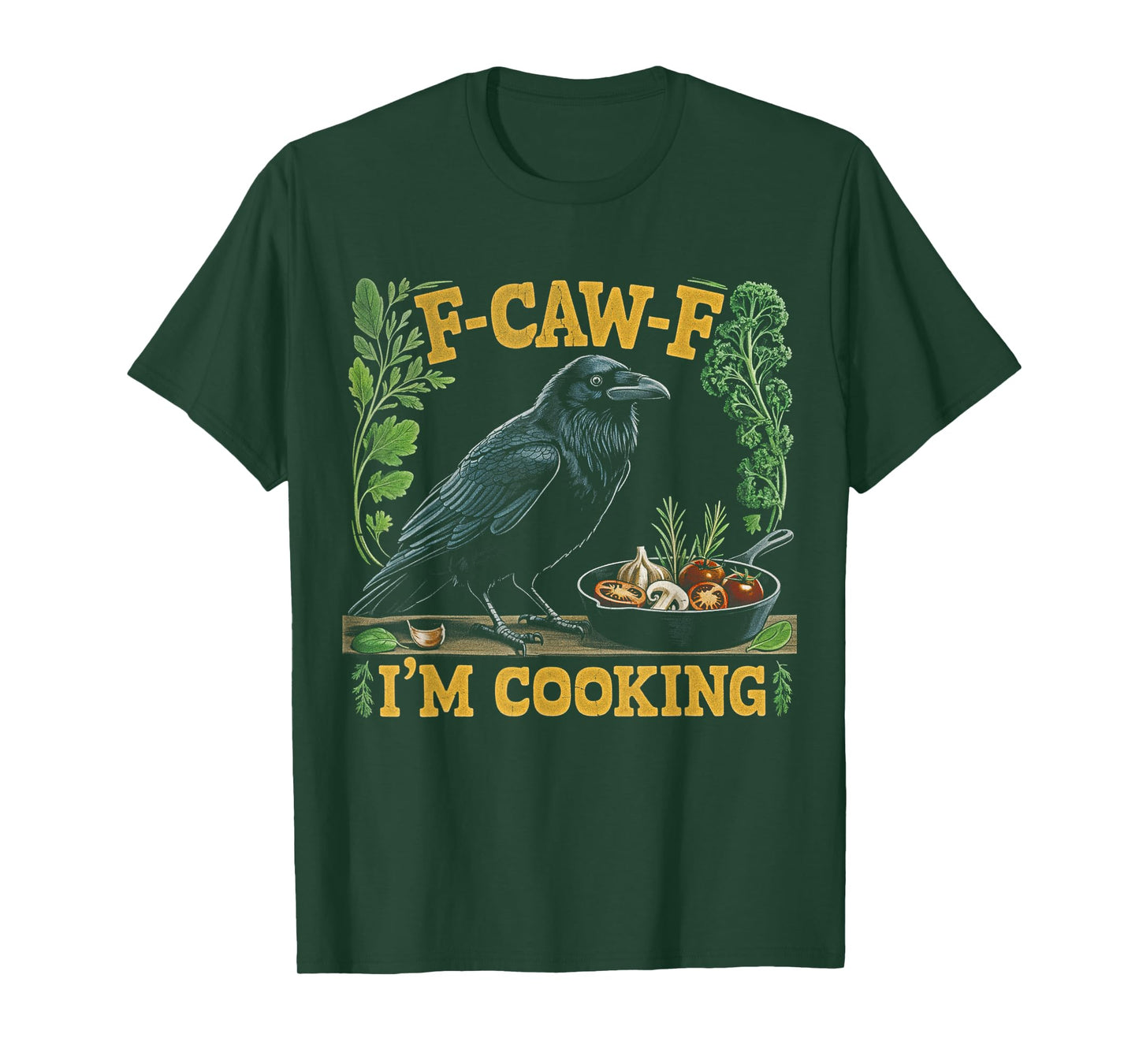 F-CAW-F I'm Cooking Raven Men Women Funny Chef Dad T-Shirt