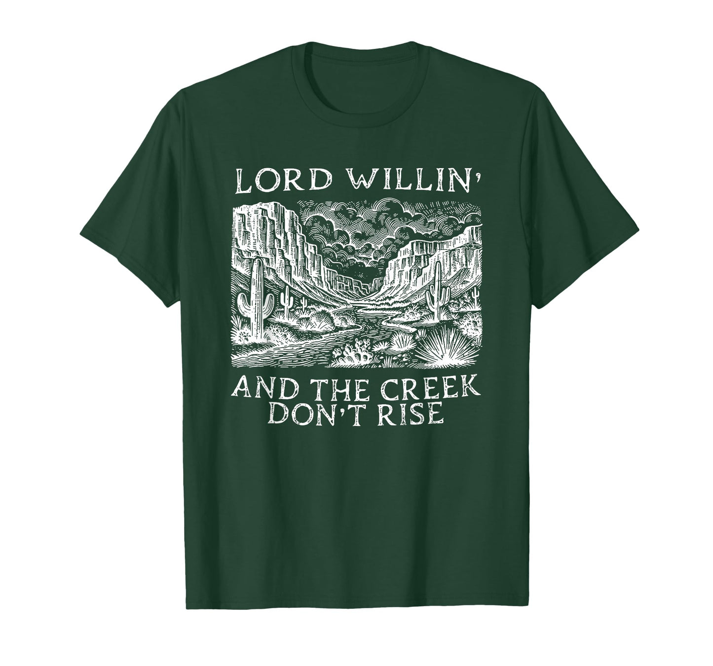 lord willing and the creek don't rise T-Shirt