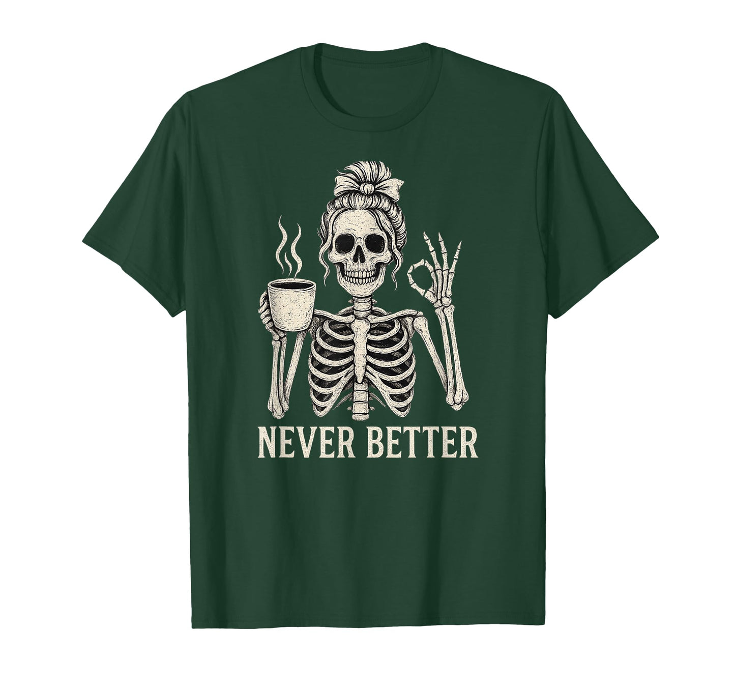 Messy Bun Drinking Coffee for Women Never Better Skeleton T-Shirt