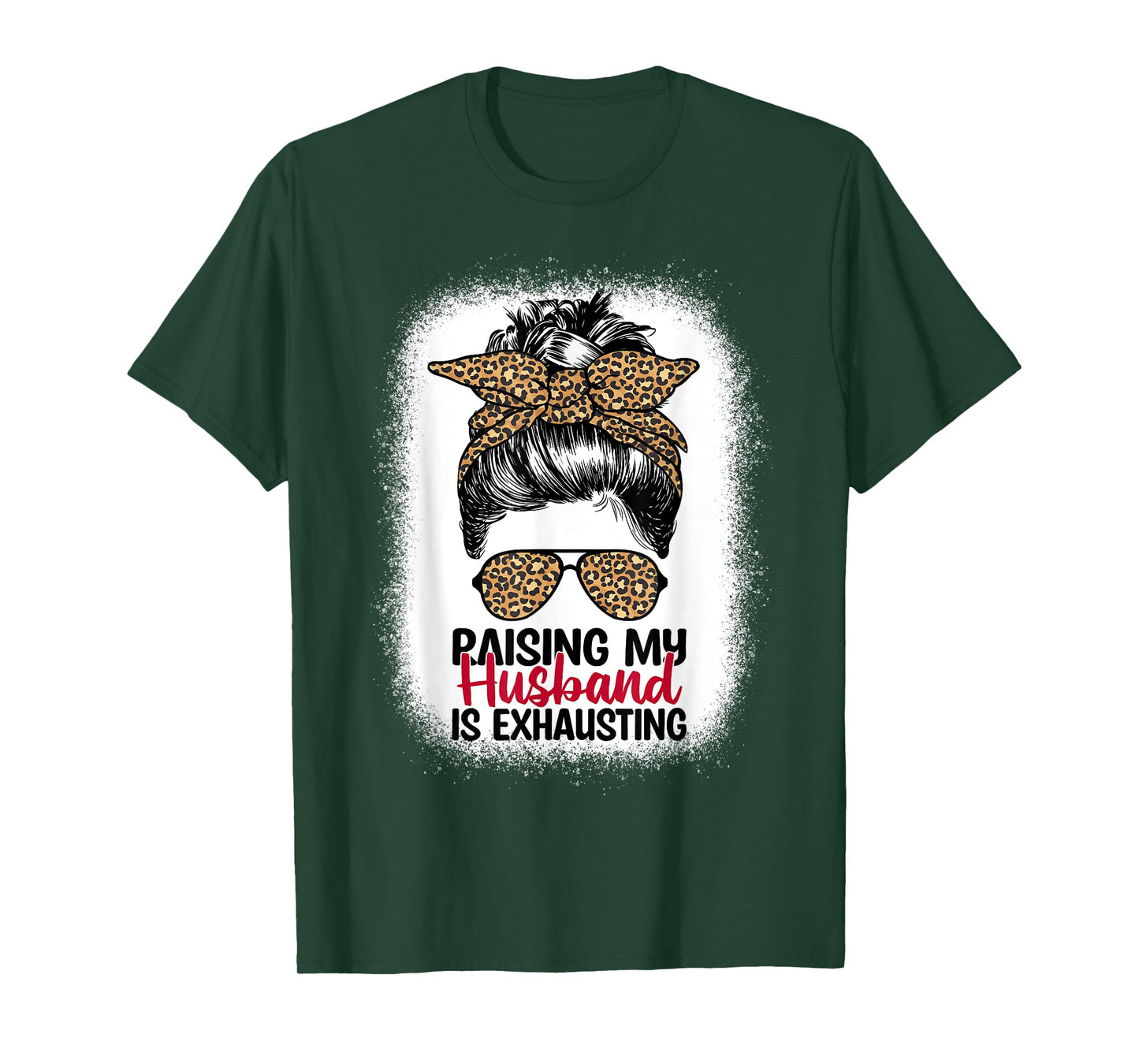 Raising My Husband Is Exhausting - Leopard Messy Bun Women T-Shirt
