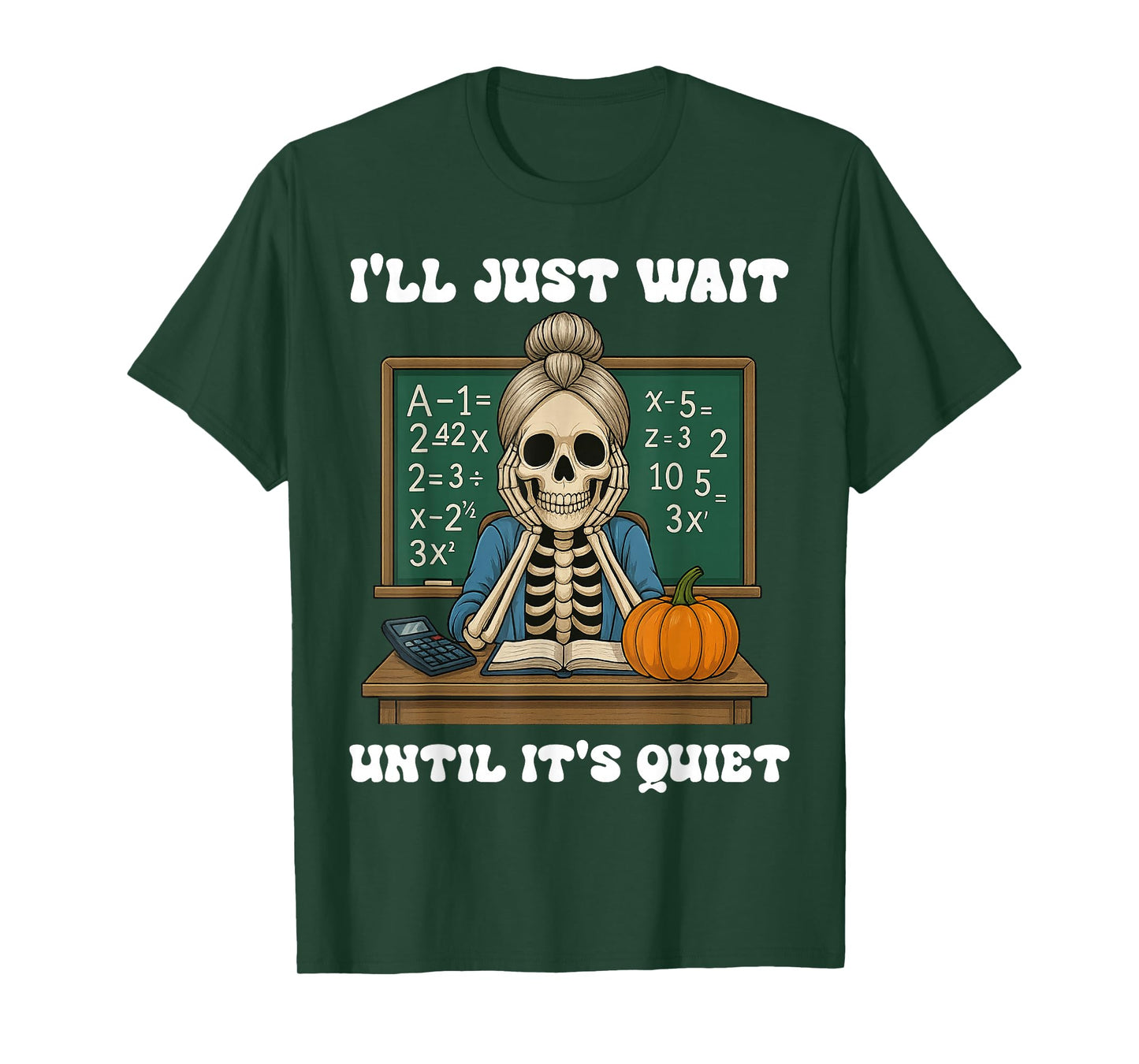 Halloween Teacher I'll Just Wait Until It's Quiet Teacher T-Shirt