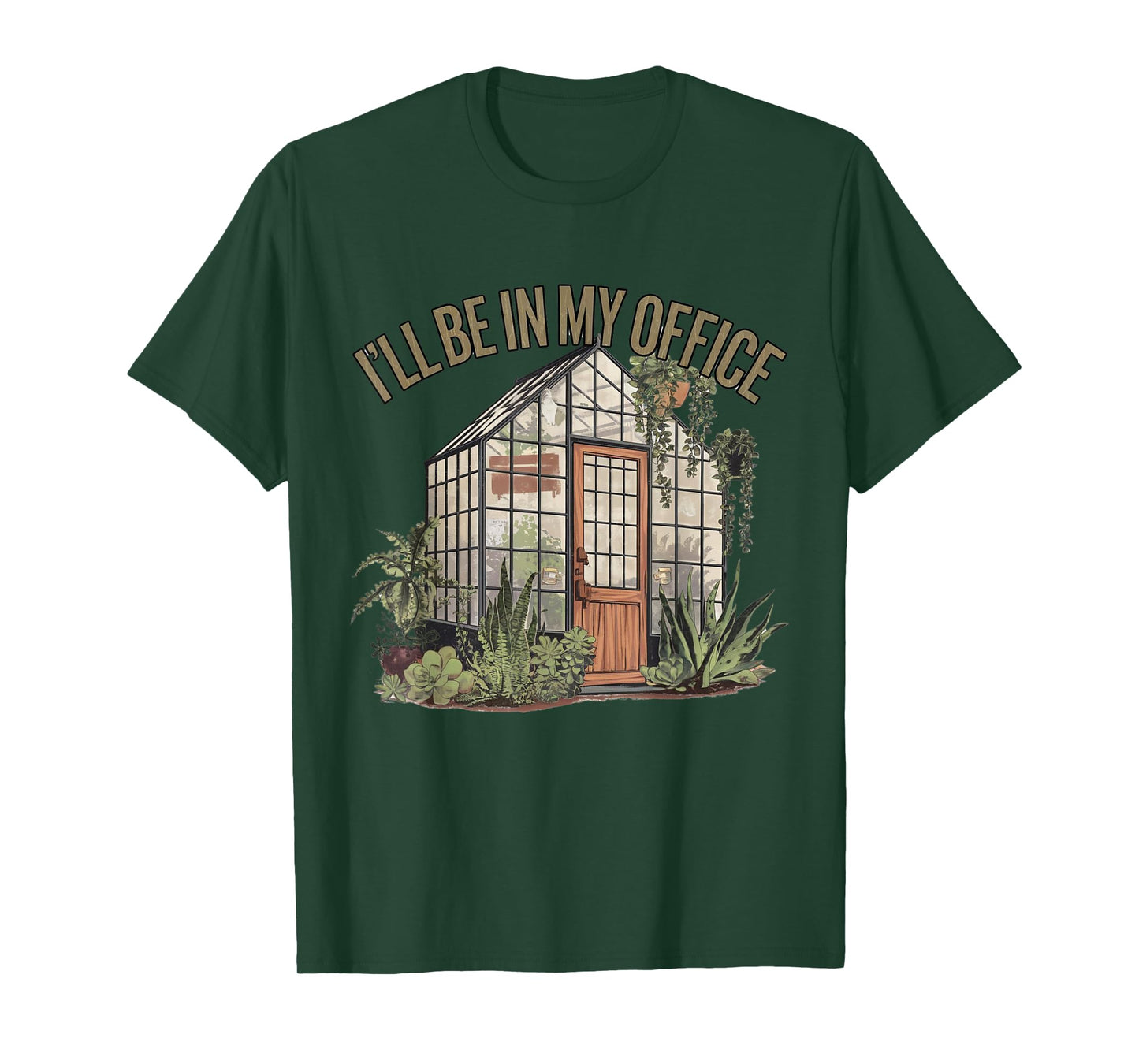 I'll Be in My Office Greenhouse Plants Garden Lovers Funny T-Shirt