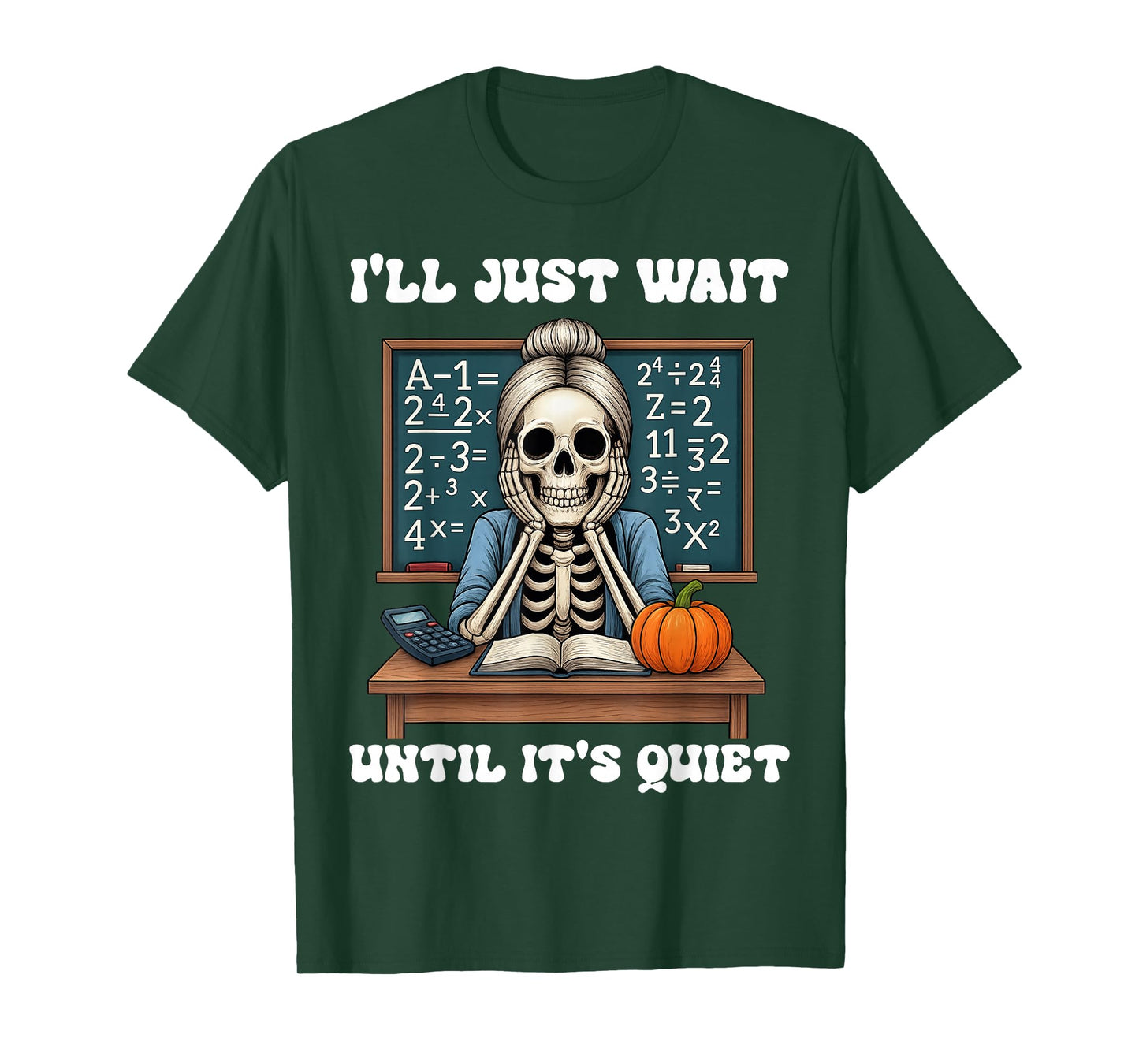 Halloween Teacher I'll Just Wait Until It's Quiet Teacher T-Shirt