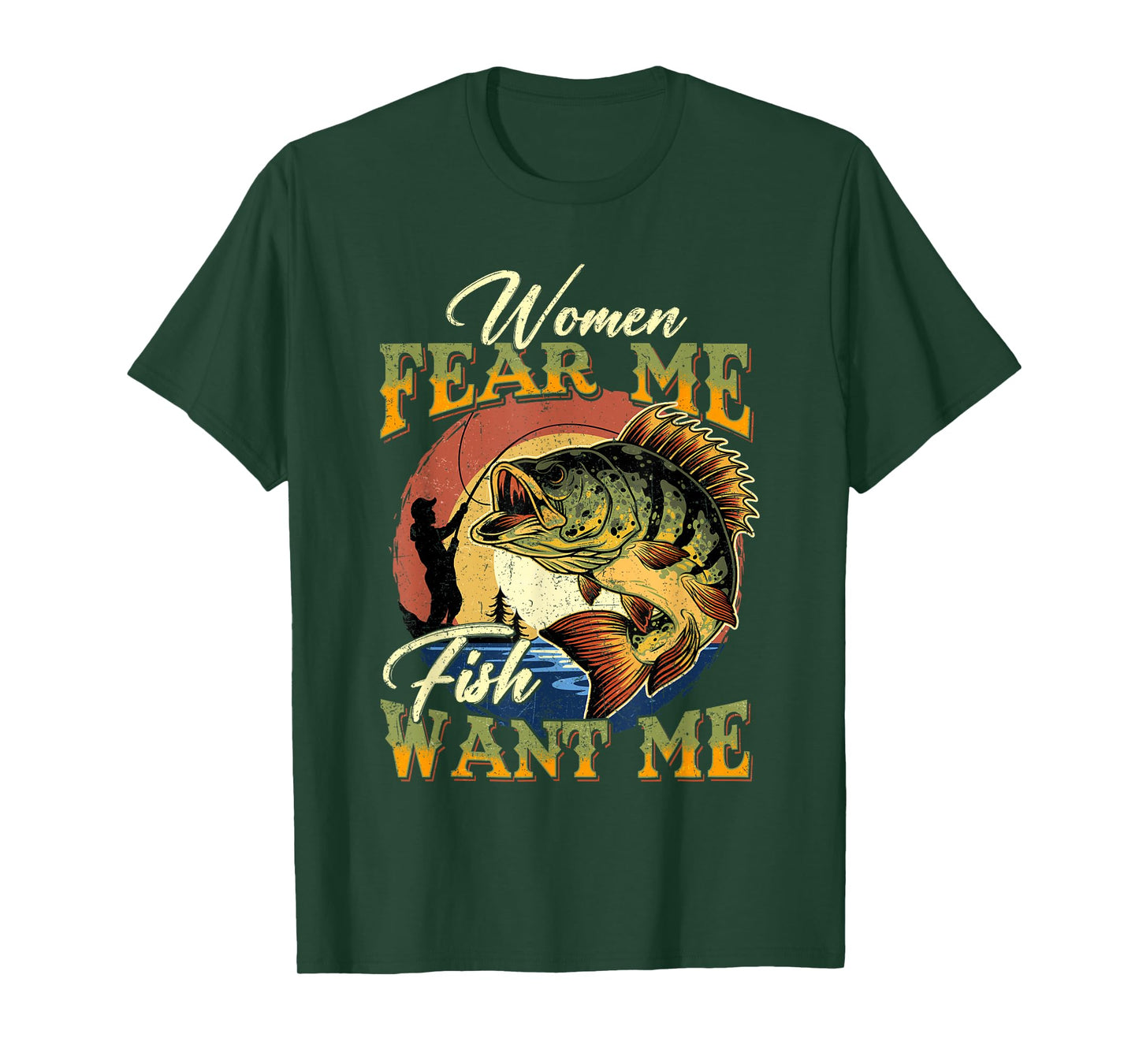 Women Fear Me Fish Want Me Funny Fishing Gifts For Fisherman T-Shirt
