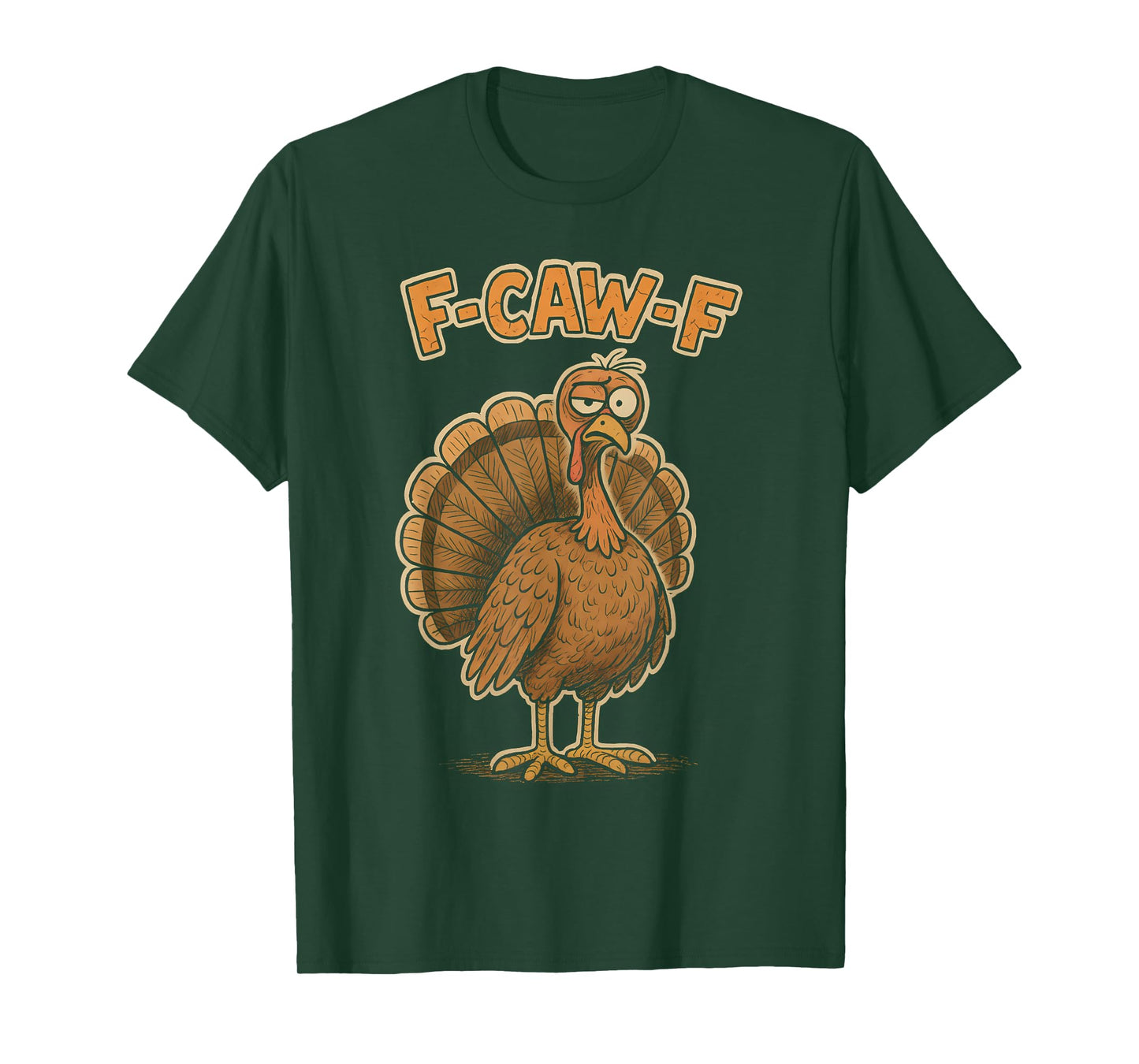 F Caw F Turkey Thanksgiving Funny Gobble Fcawf Gobbler Fawk T-Shirt