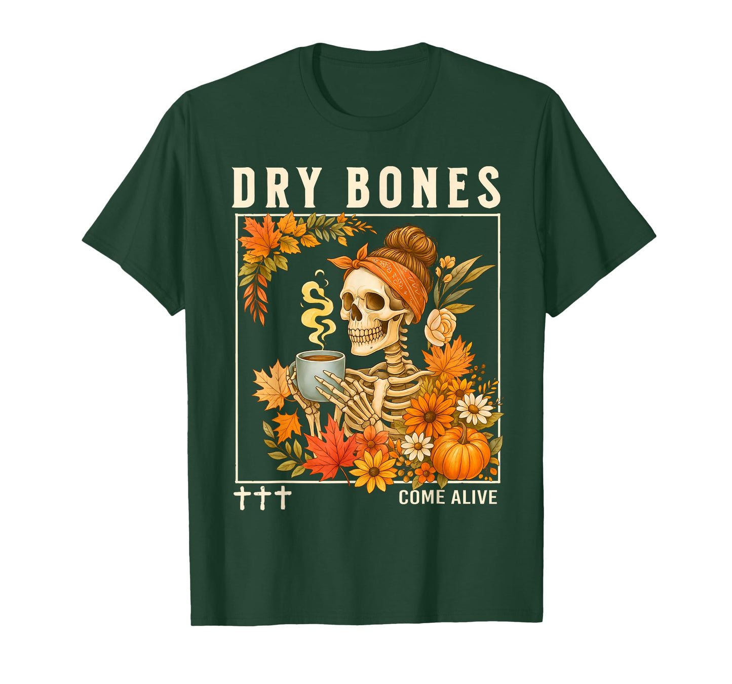 Dry Bones Come Alive Fall Skeleton Floral Christian Faith T-Shirt