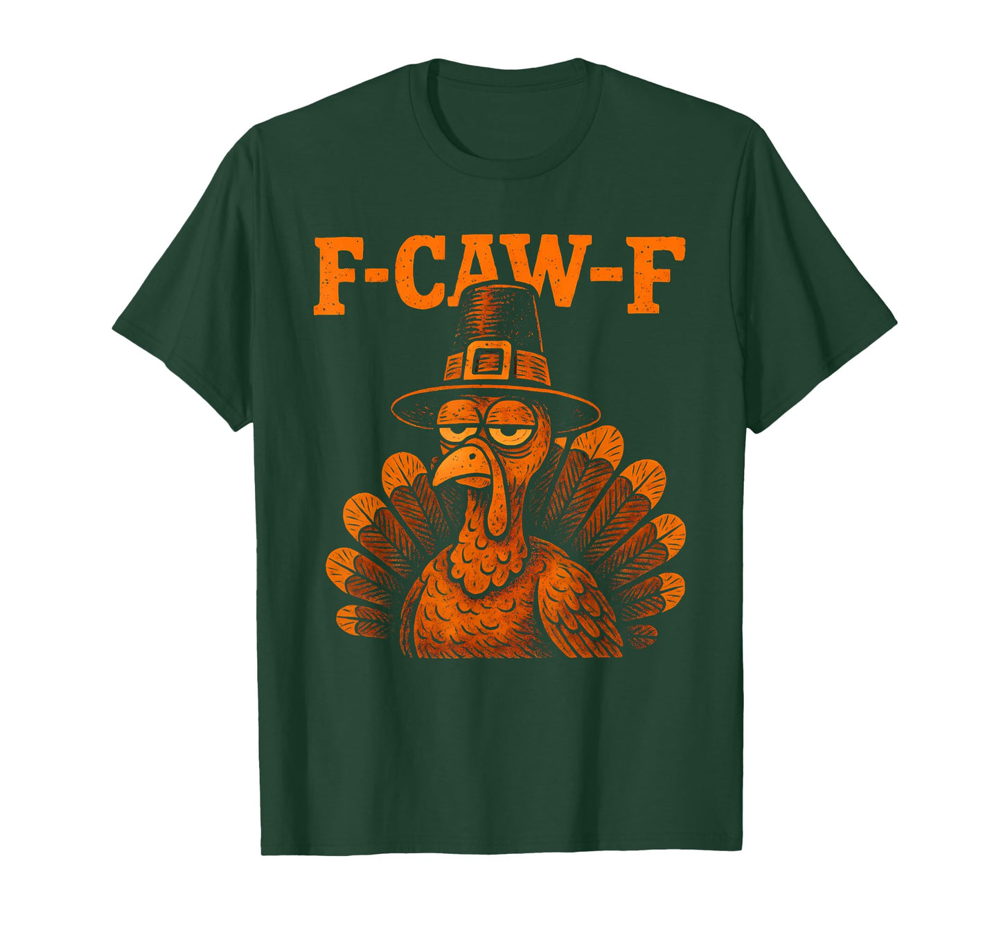 F Caw F Turkey Thanksgiving Funny Gobble Fcawf Gobbler Fawk T-Shirt