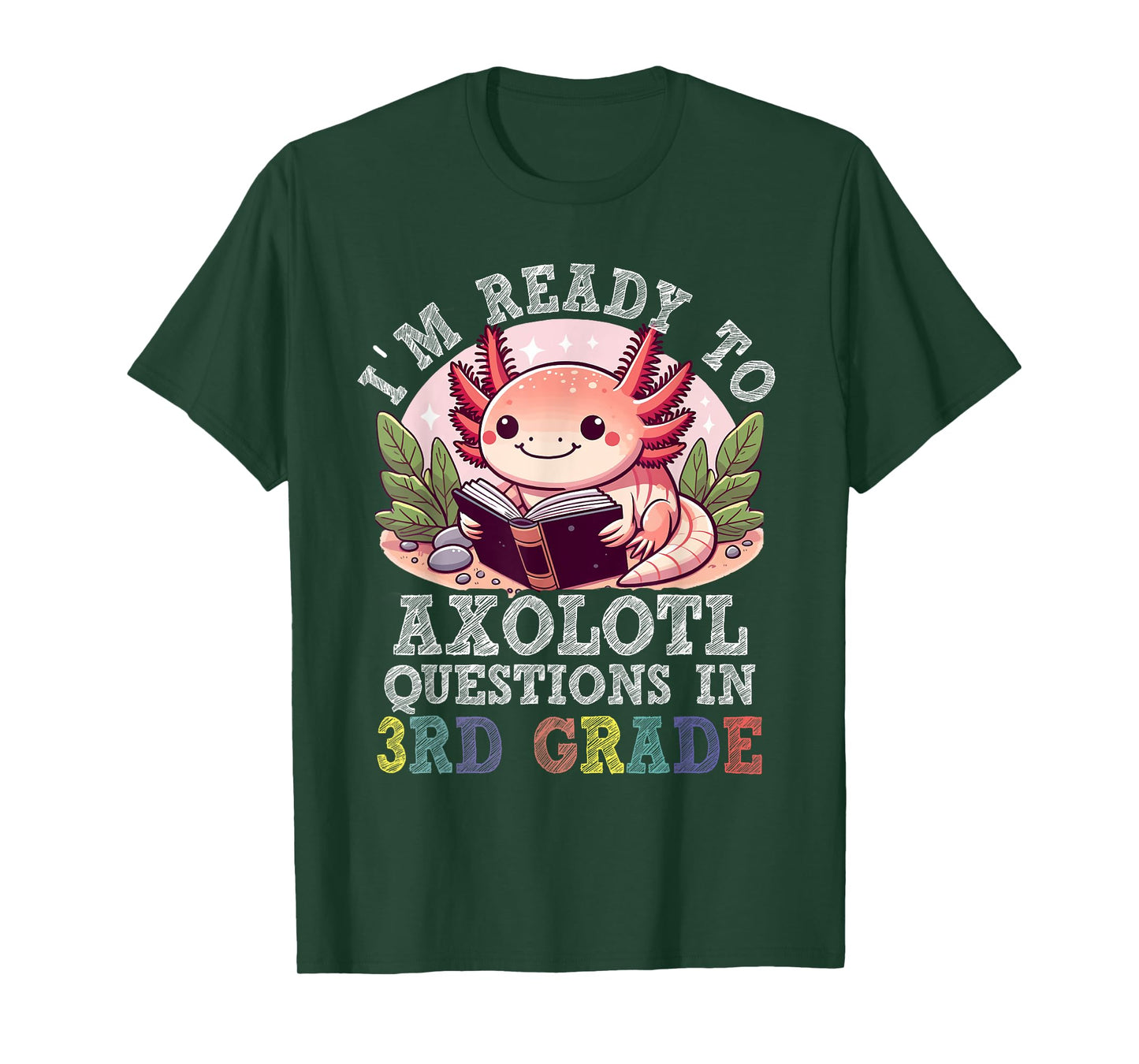 I'm Ready to Axolotl Questions in 3rd Grade Back to School T-Shirt