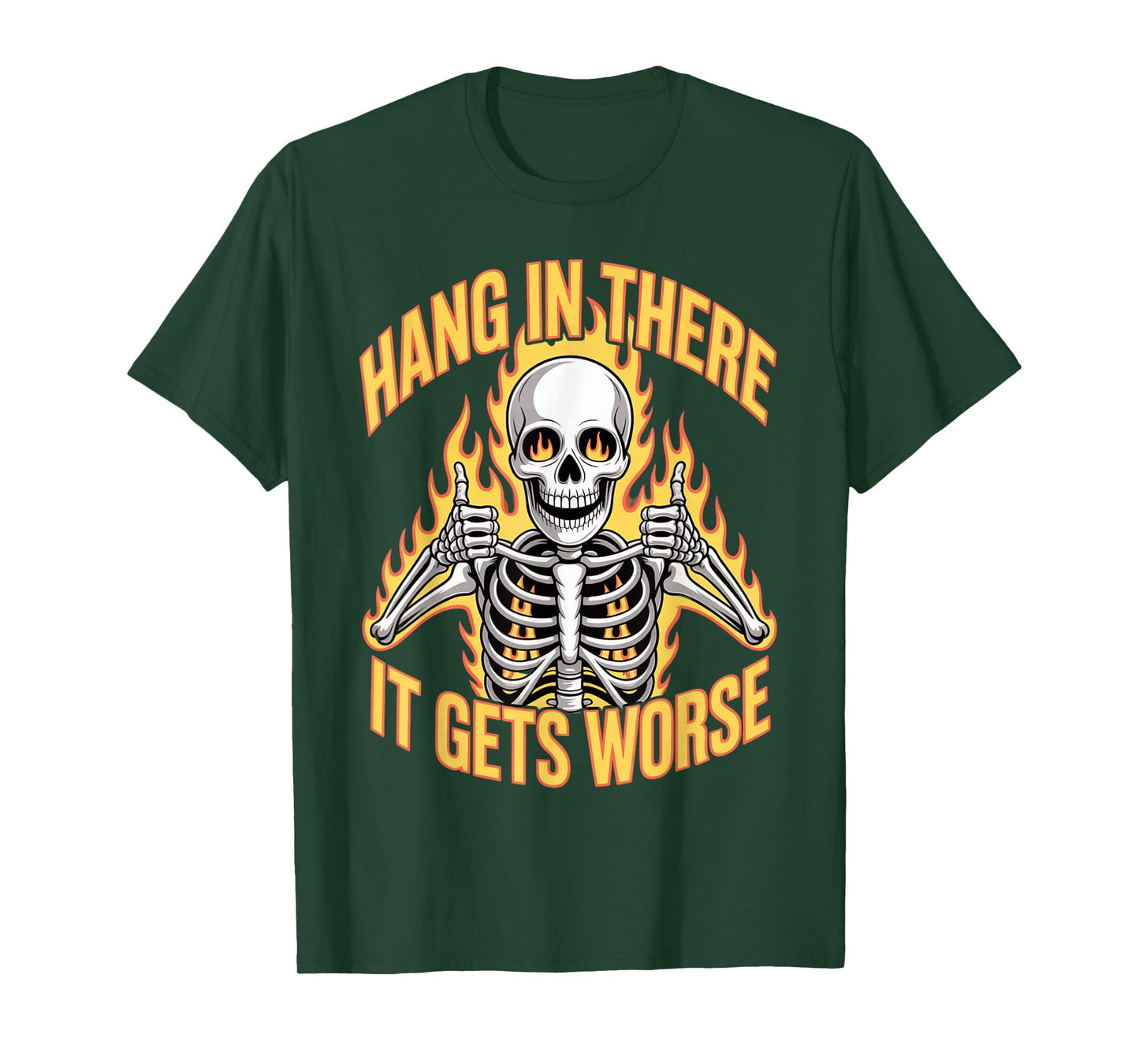 Hang in There It Gets Worse Skeleton T-Shirt