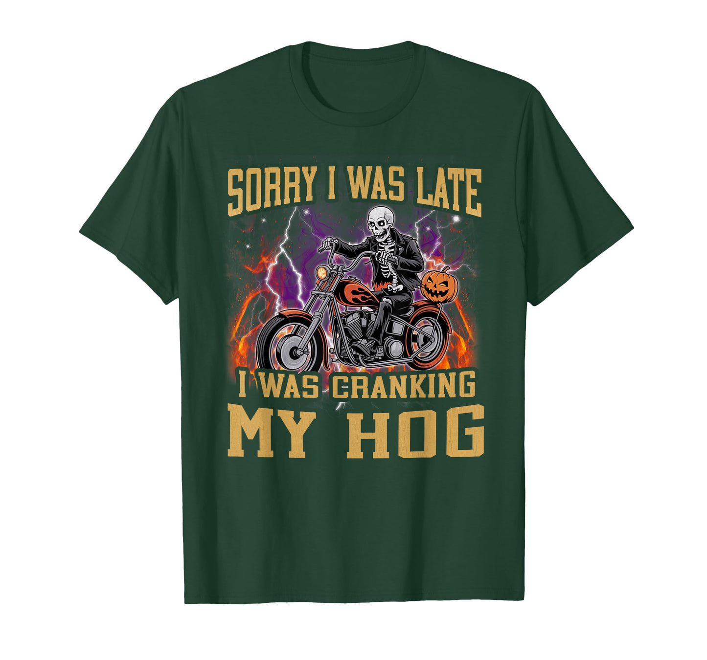 Sorry I was Late I was Cranking My Hog Funny Skeleton Biker T-Shirt