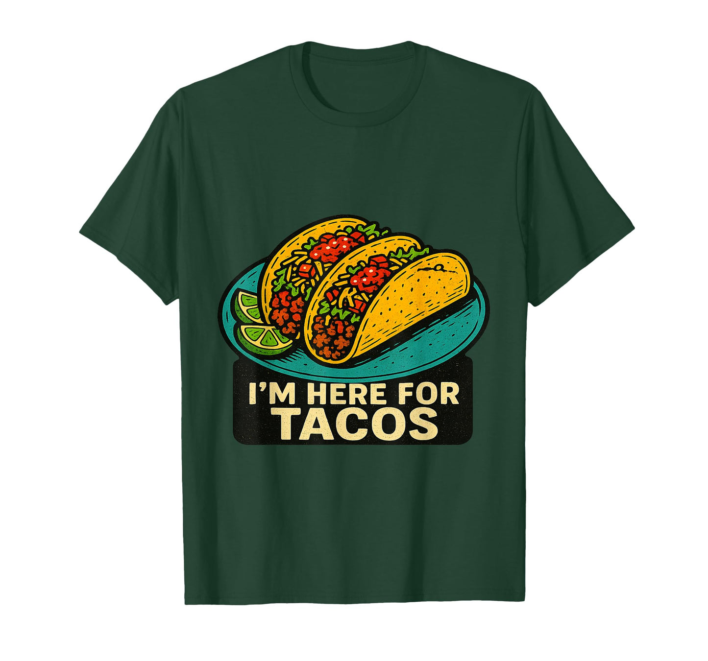 I’m Here for Tacos Funny Quote T-Shirt