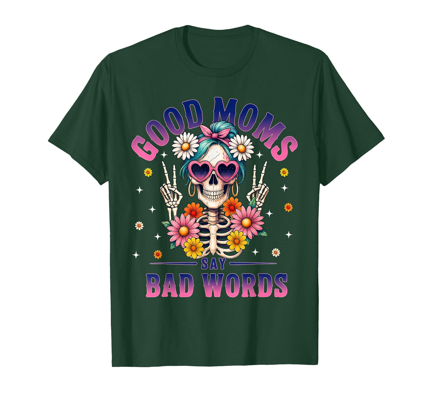 Good Moms Say Bad Words Funny Skeleton Flower Halloween Mom T-Shirt