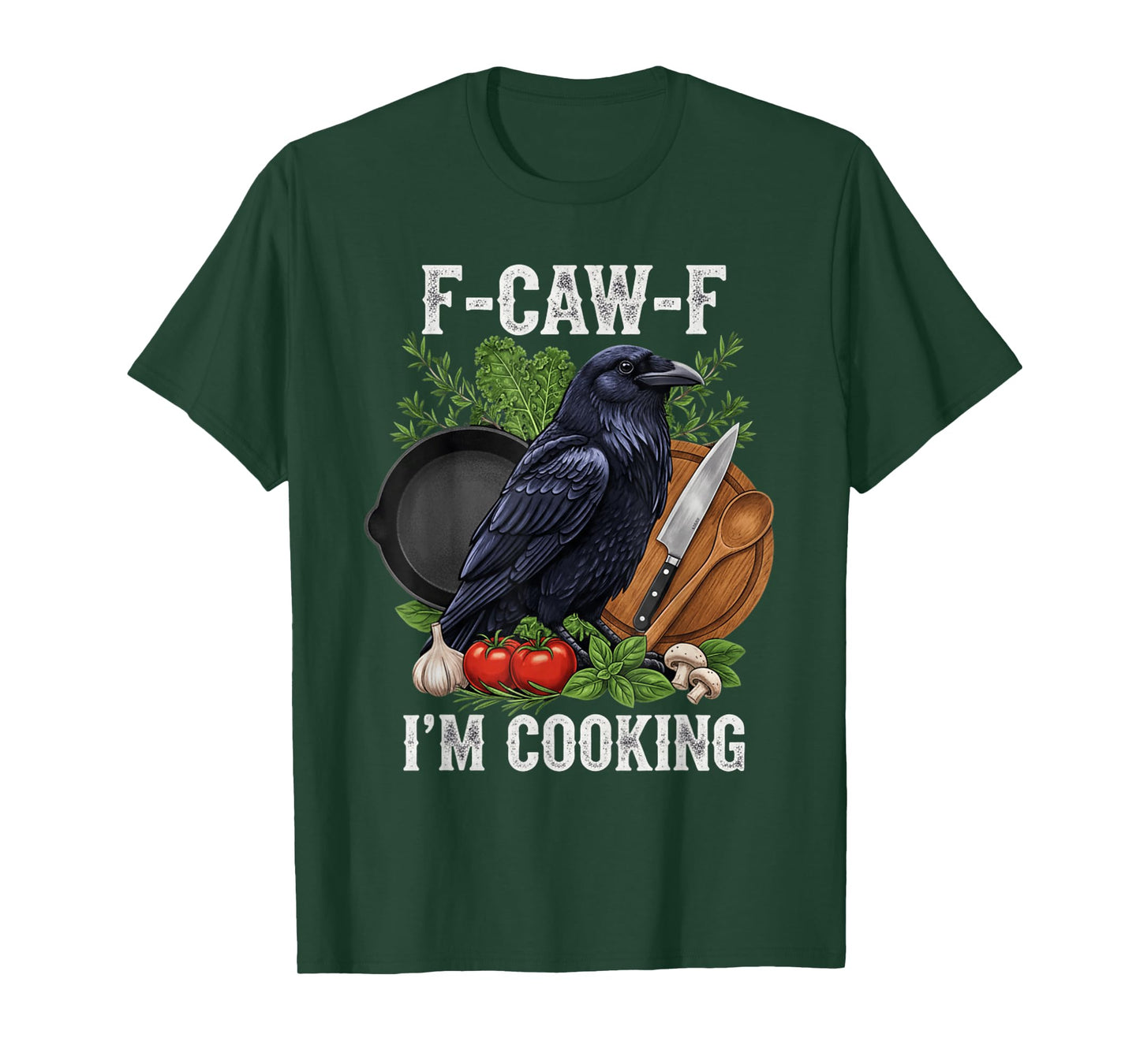 Funny F-Caw-F I'm Cooking Crow FCAWF Crow T-Shirt