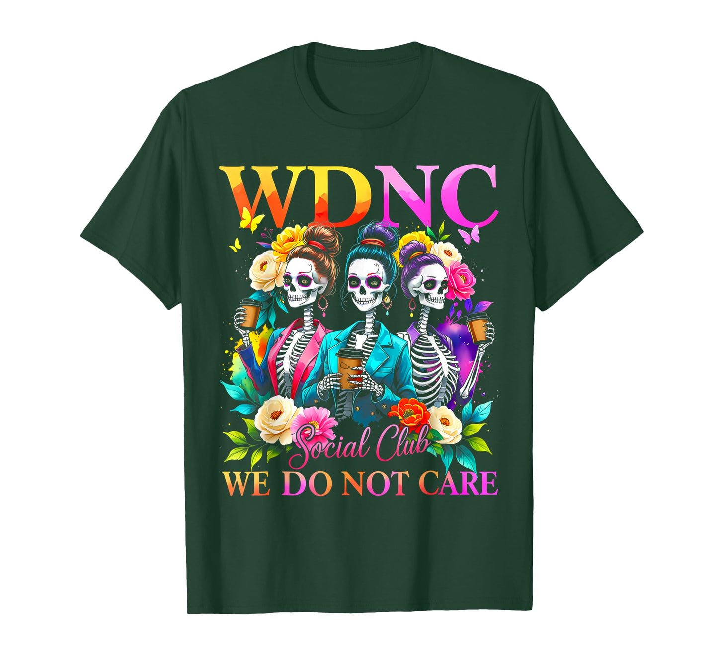 Colorful Skeleton WDNC Social Club We Do Not Care Quote T-Shirt