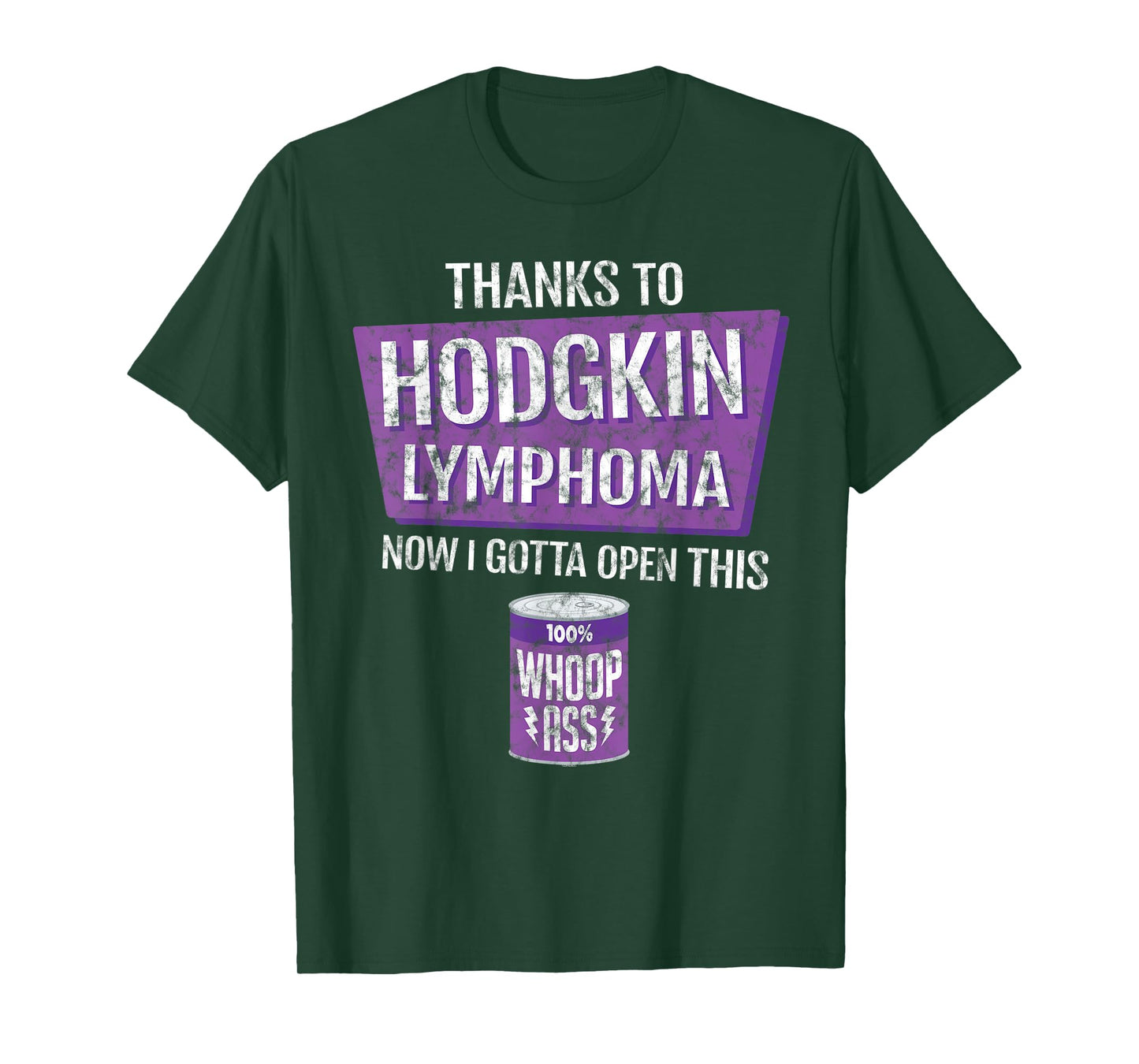 Thanks To Hodgkin Lymphoma Now I Gotta Open This: Whoop Ass T-Shirt