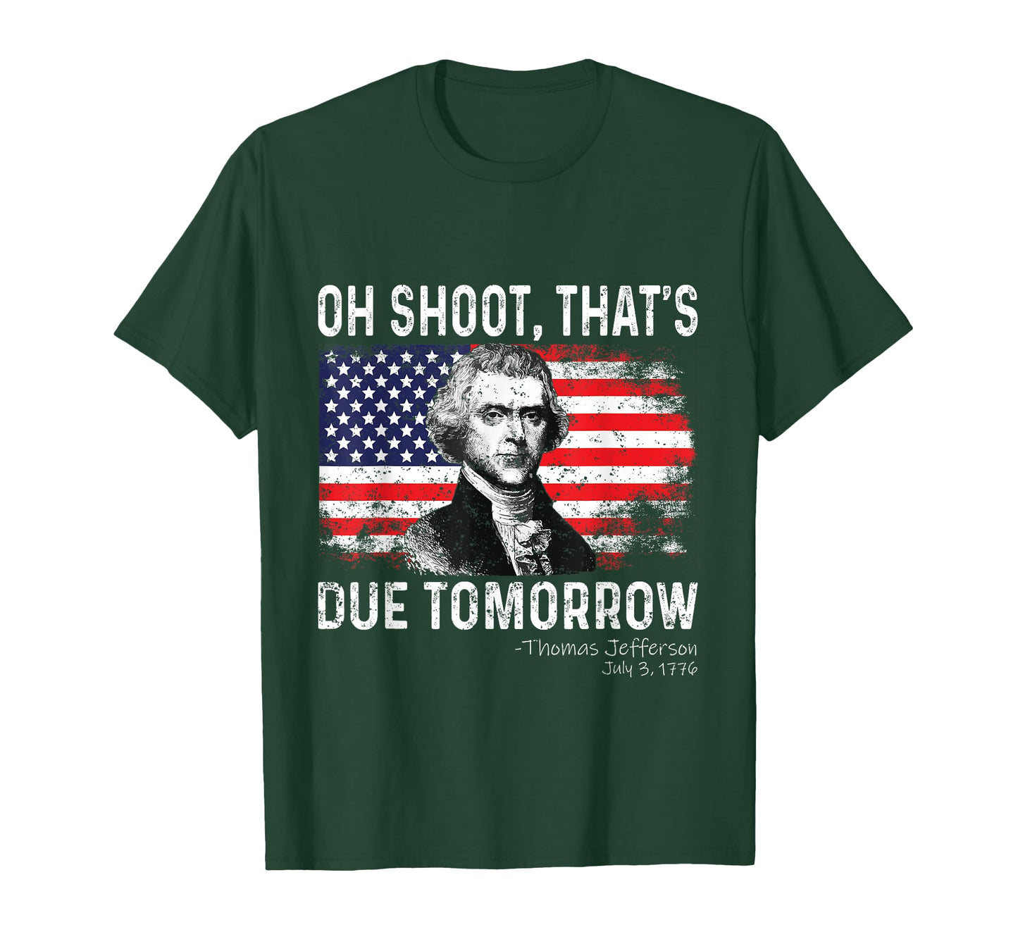 Oh Shoot That's Due Tomorrow 4th of July Thomas Jefferson Women Kids Men T-Shirt