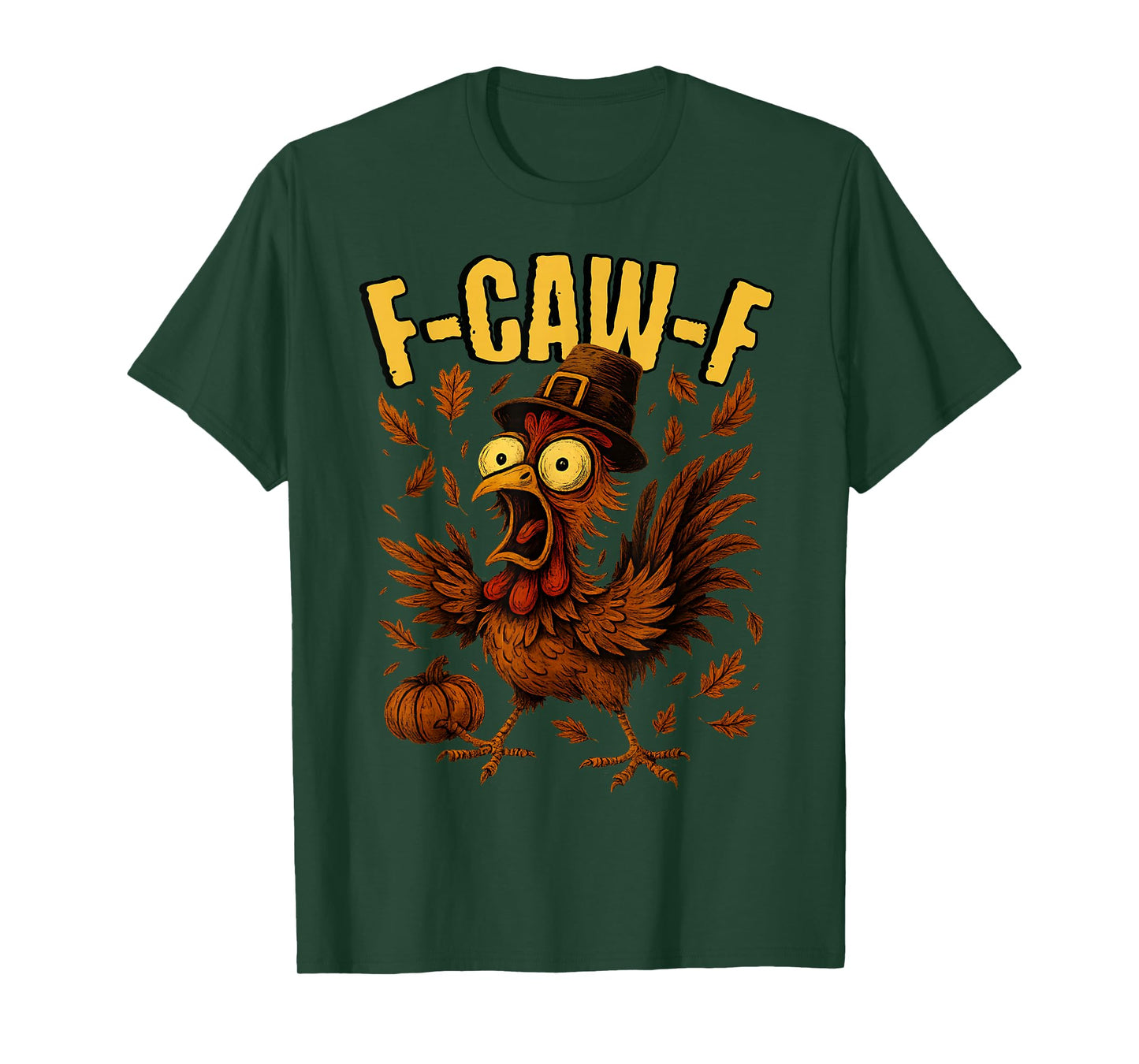 F-Caw-F Turkey Chicken Pilgrim Hat Funny Thanksgiving Humor T-Shirt